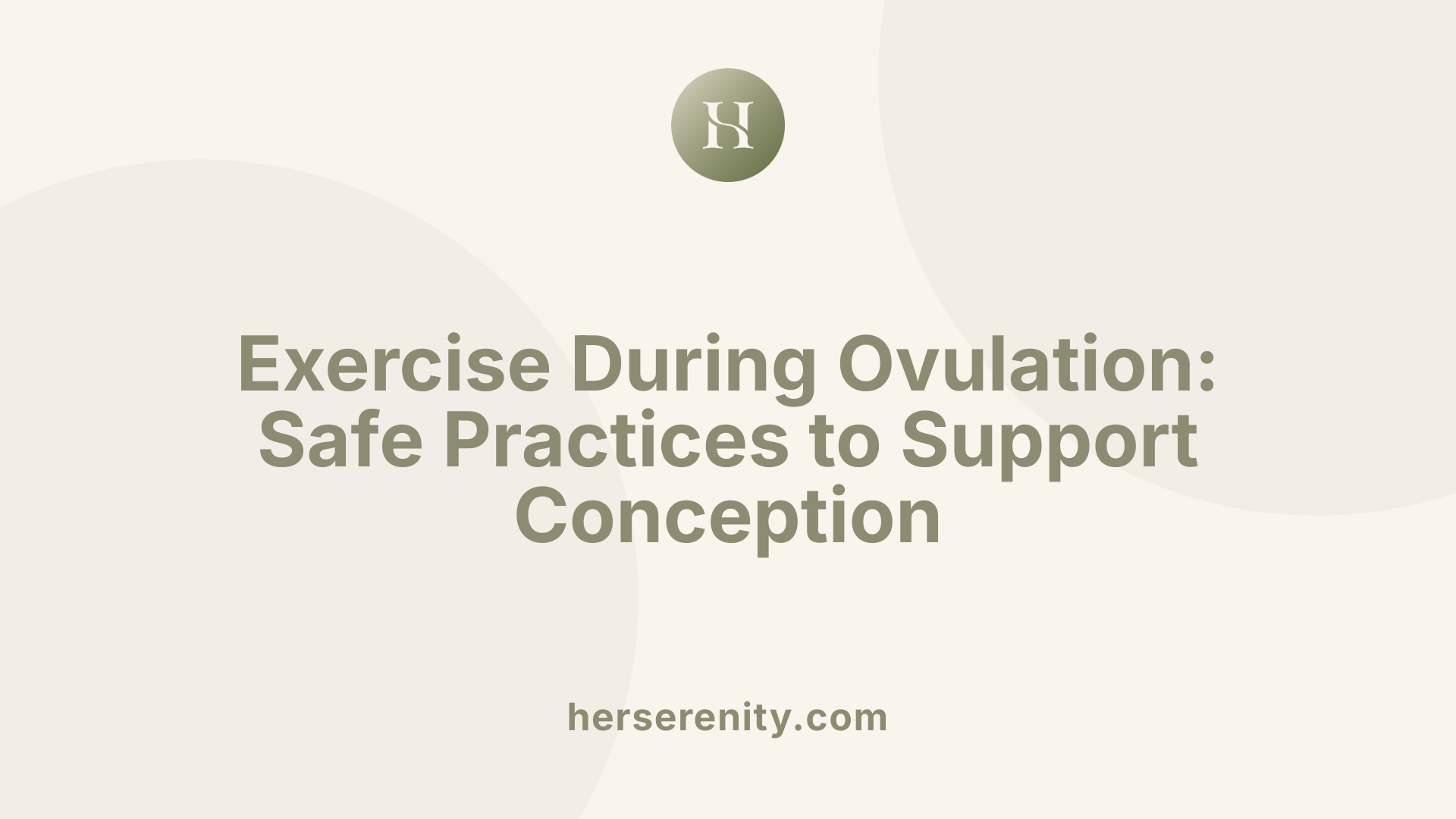 Exercise During Ovulation: Safe Practices to Support Conception