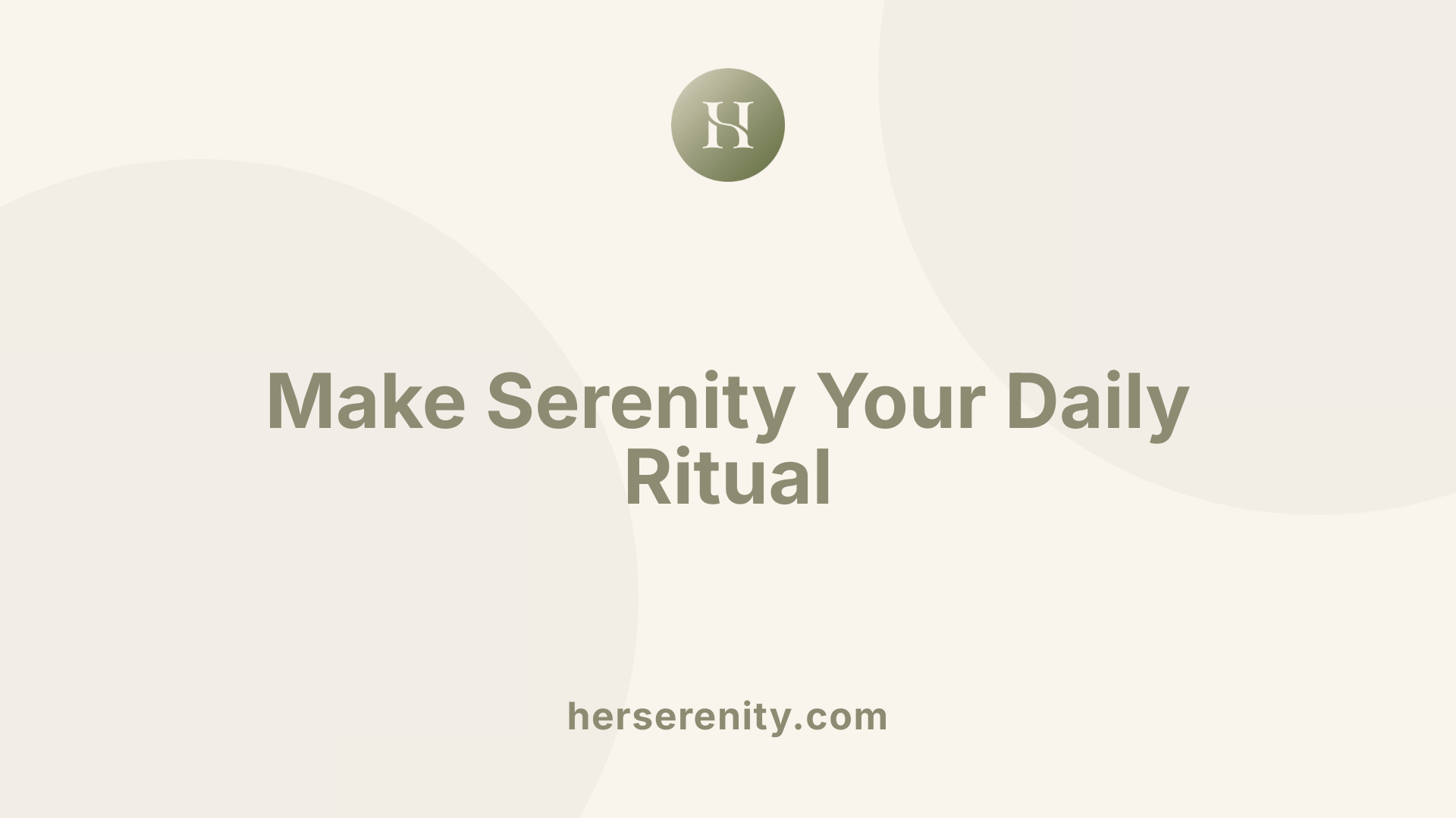 Make Serenity Your Daily Ritual
