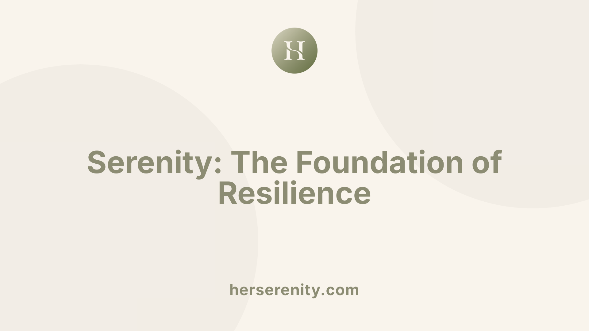 Serenity: The Foundation of Resilience