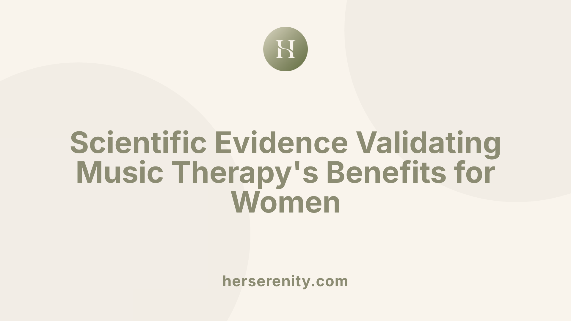 Scientific Evidence Validating Music Therapy's Benefits for Women