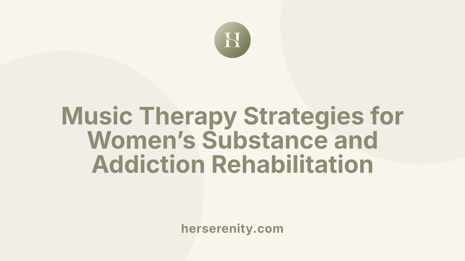 Music Therapy Strategies for Women’s Substance and Addiction Rehabilitation