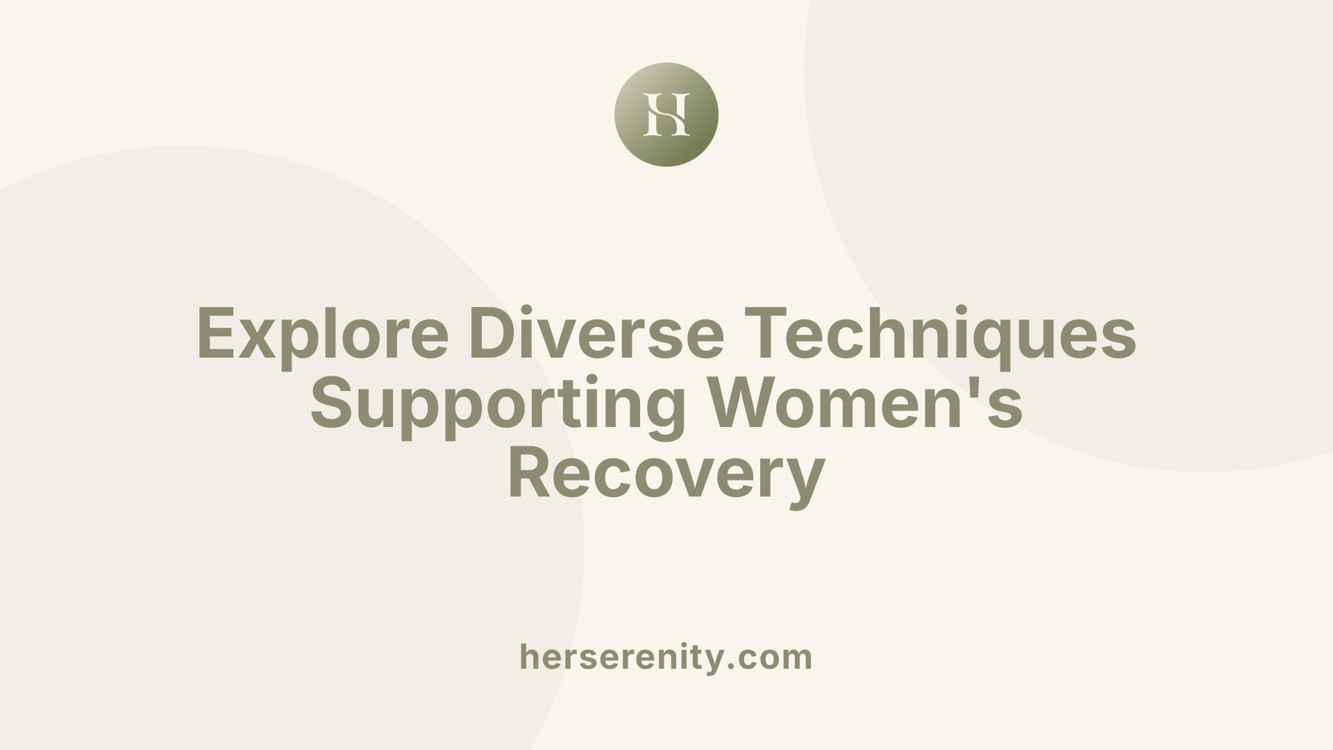 Explore Diverse Techniques Supporting Women's Recovery