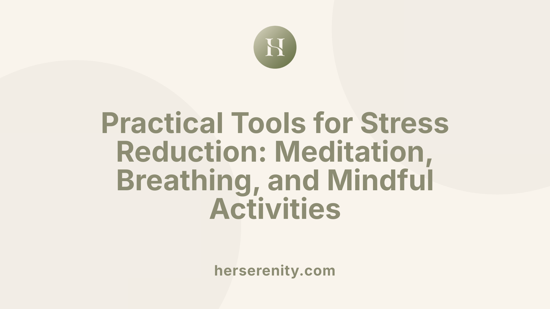 Practical Tools for Stress Reduction: Meditation, Breathing, and Mindful Activities
