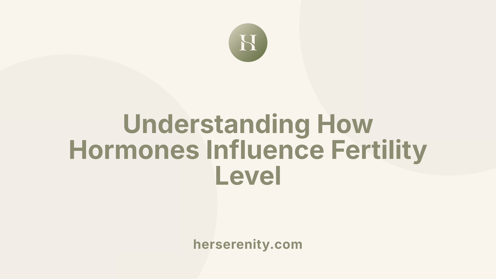 Understanding How Hormones Influence Fertility Level