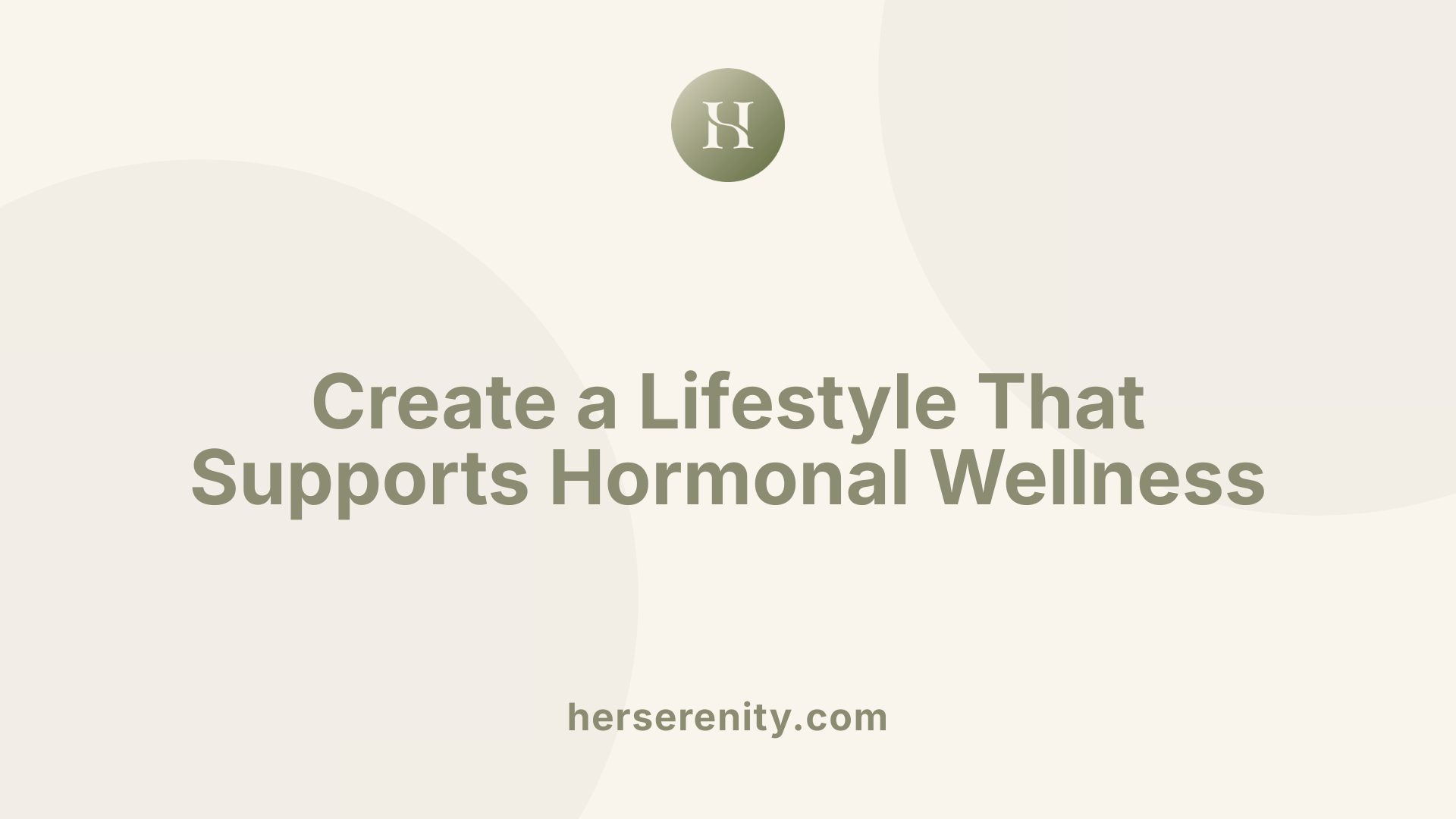 Create a Lifestyle That Supports Hormonal Wellness