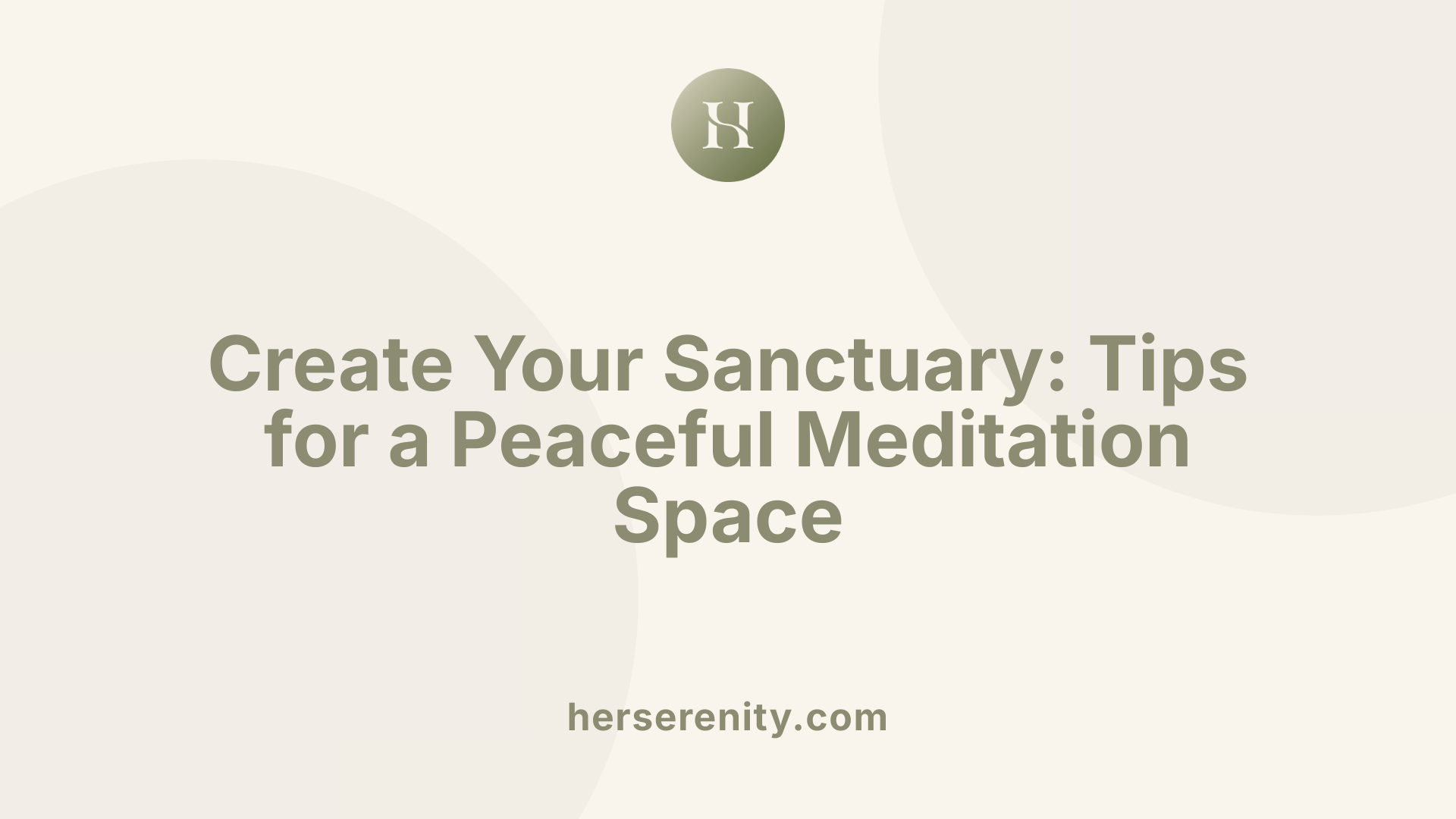 Create Your Sanctuary: Tips for a Peaceful Meditation Space