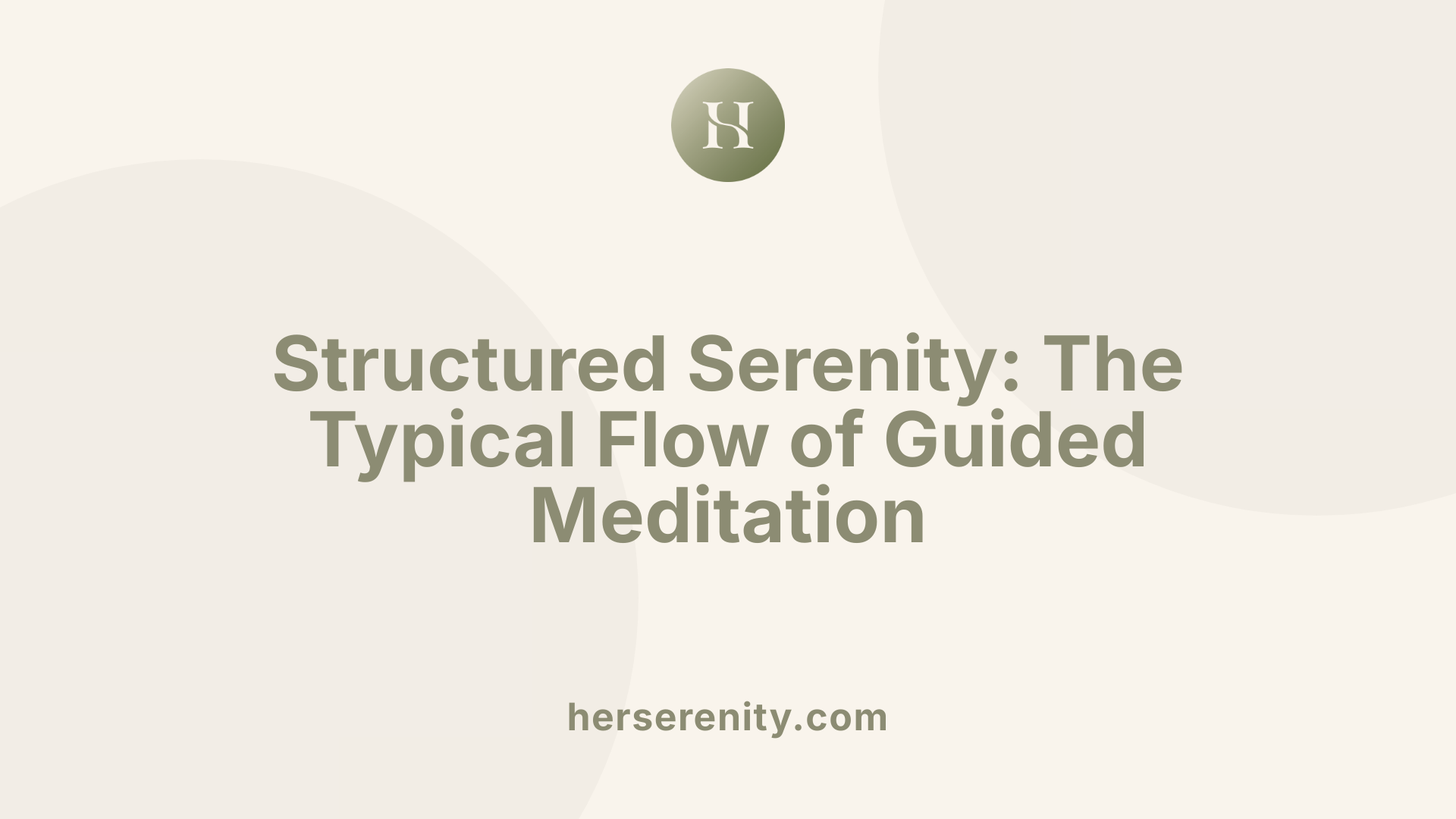 Structured Serenity: The Typical Flow of Guided Meditation