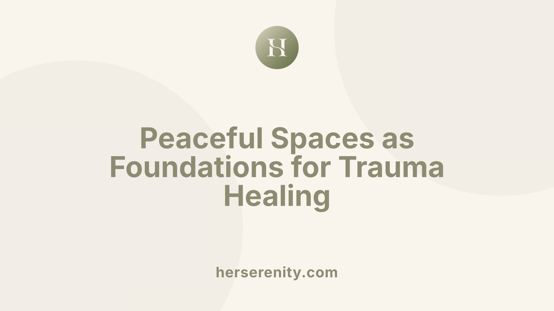 Peaceful Spaces as Foundations for Trauma Healing
