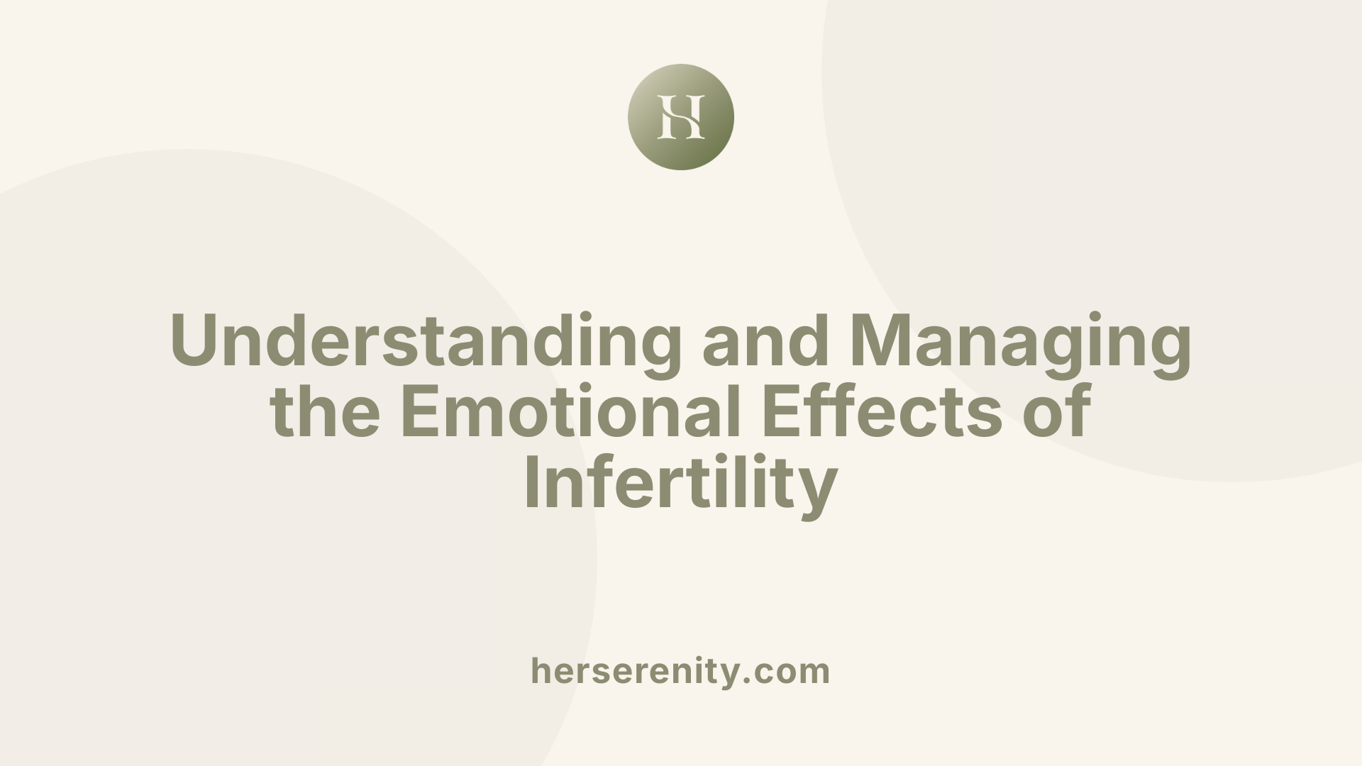 Understanding and Managing the Emotional Effects of Infertility