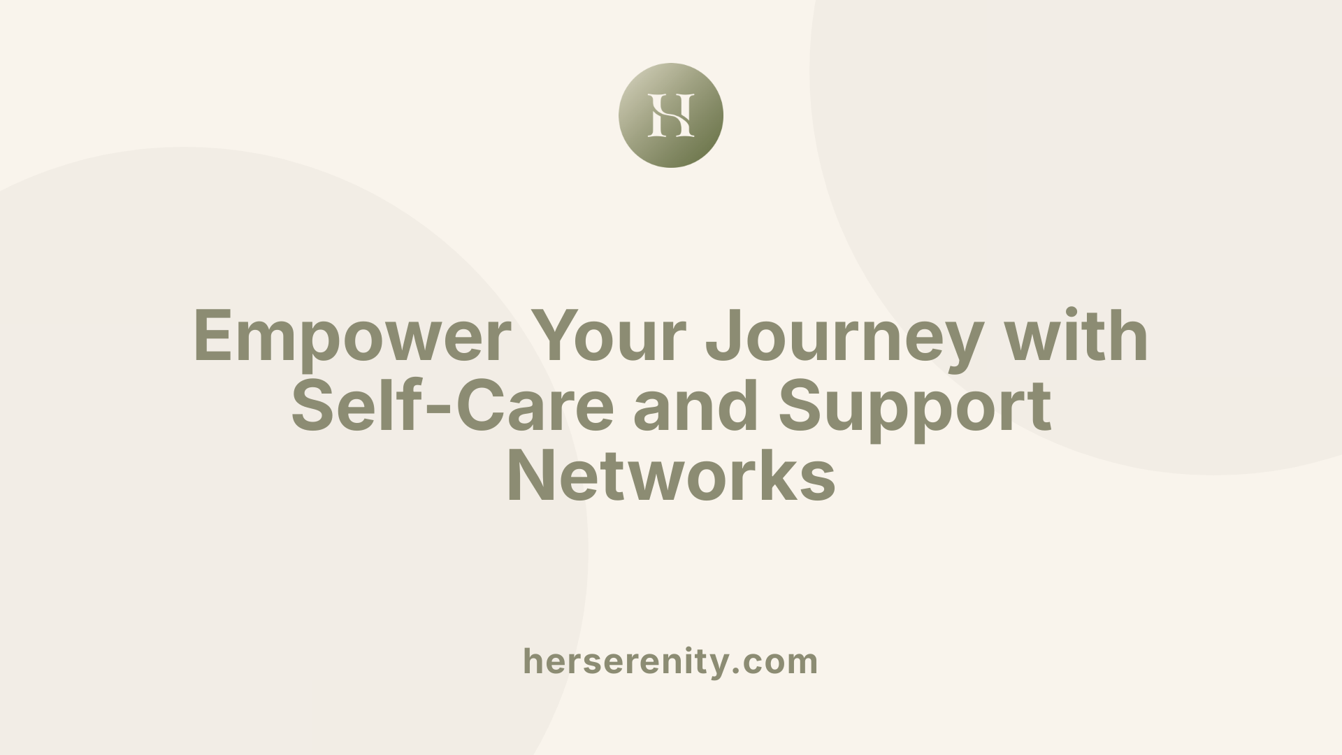 Empower Your Journey with Self-Care and Support Networks