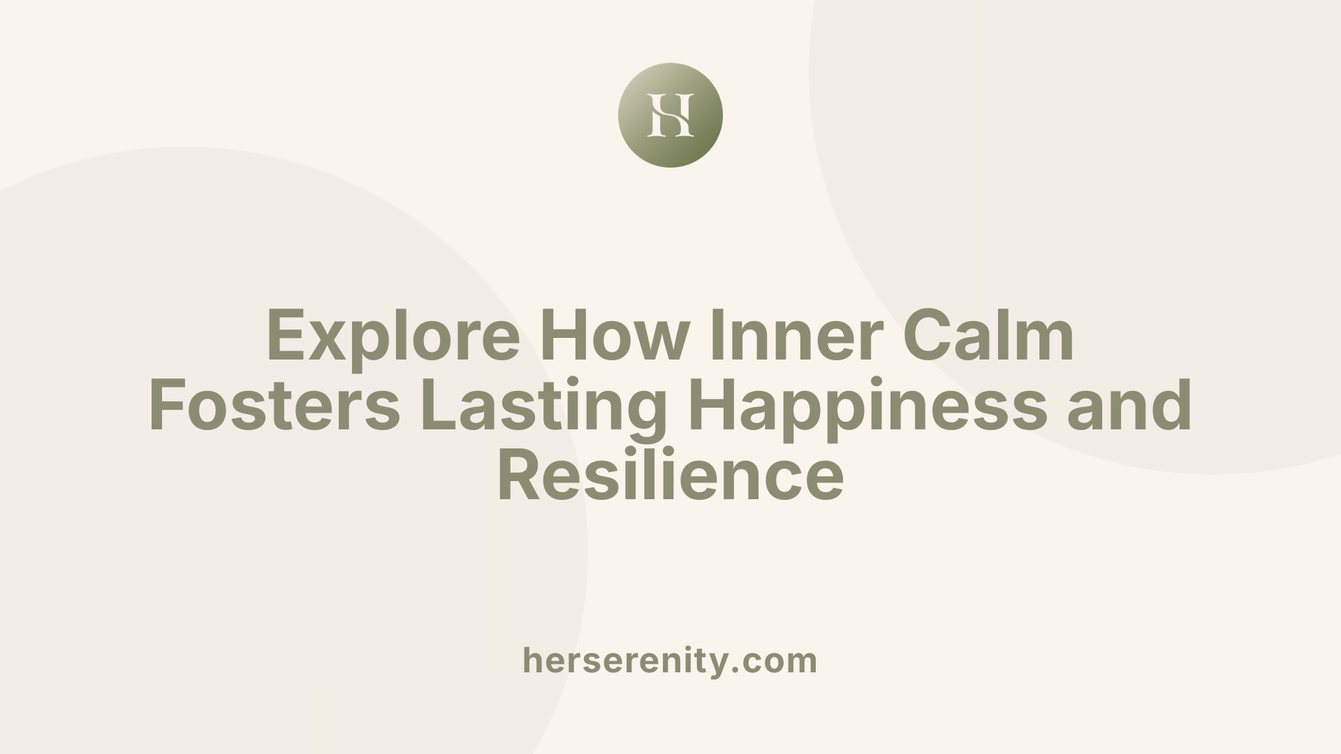 Explore How Inner Calm Fosters Lasting Happiness and Resilience
