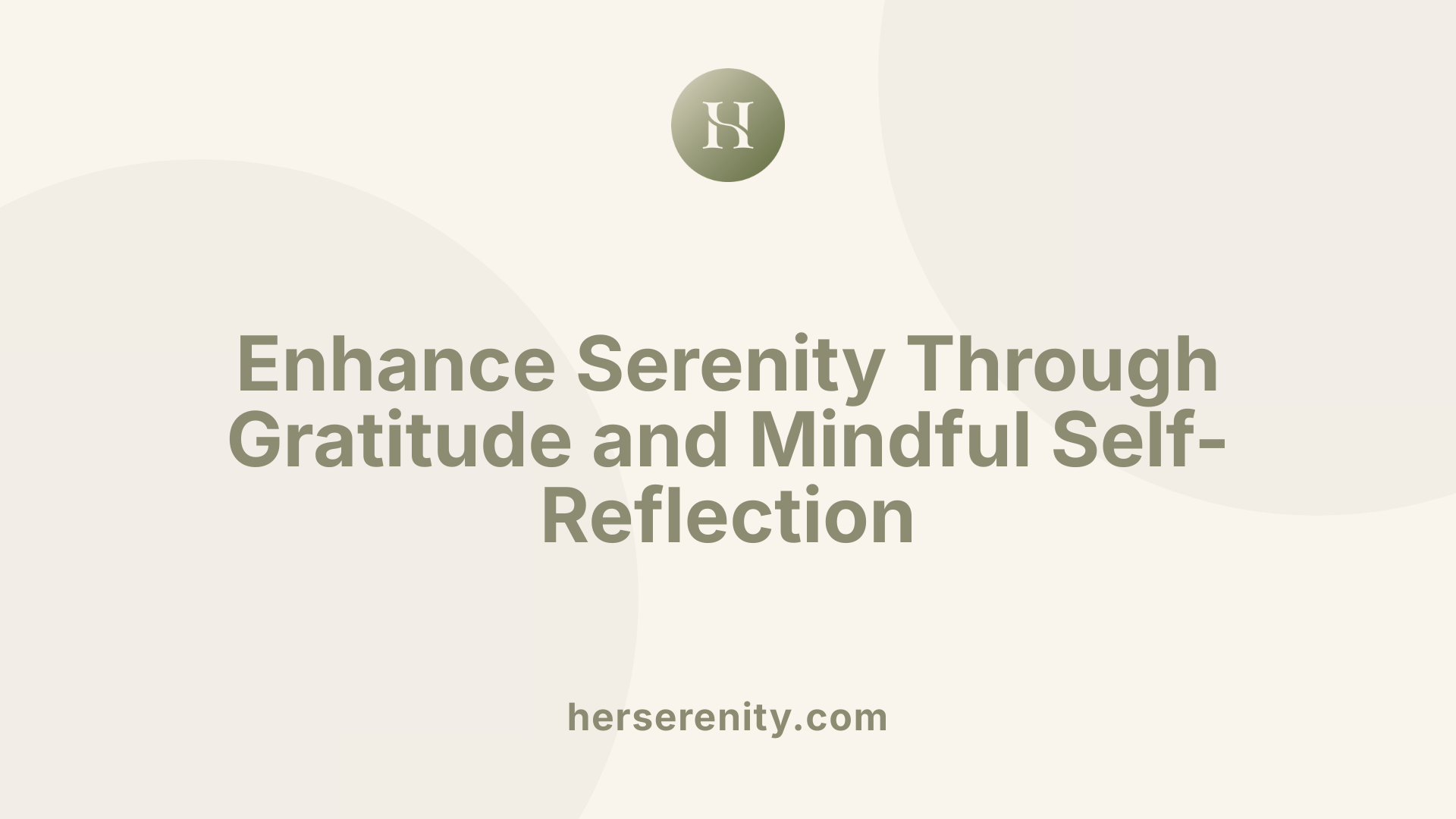 Enhance Serenity Through Gratitude and Mindful Self-Reflection