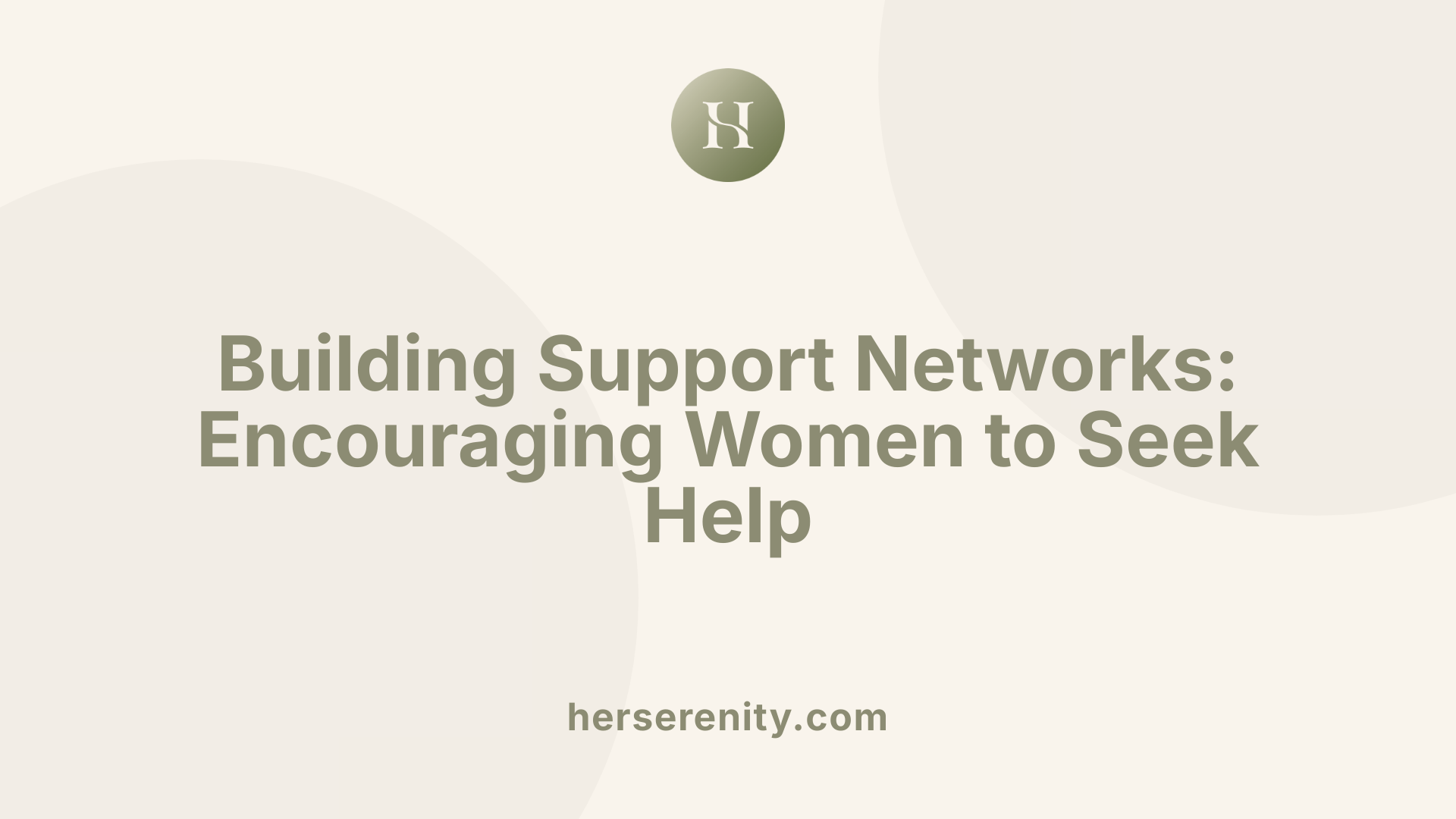 Building Support Networks: Encouraging Women to Seek Help