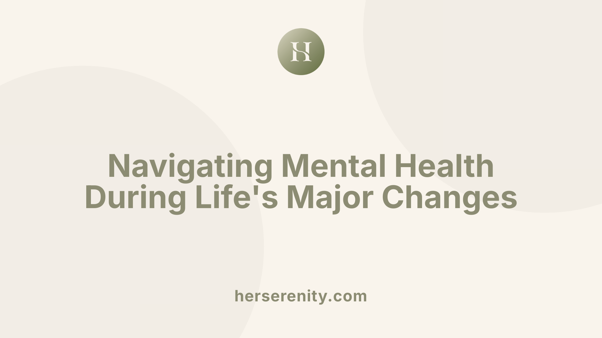 Navigating Mental Health During Life's Major Changes