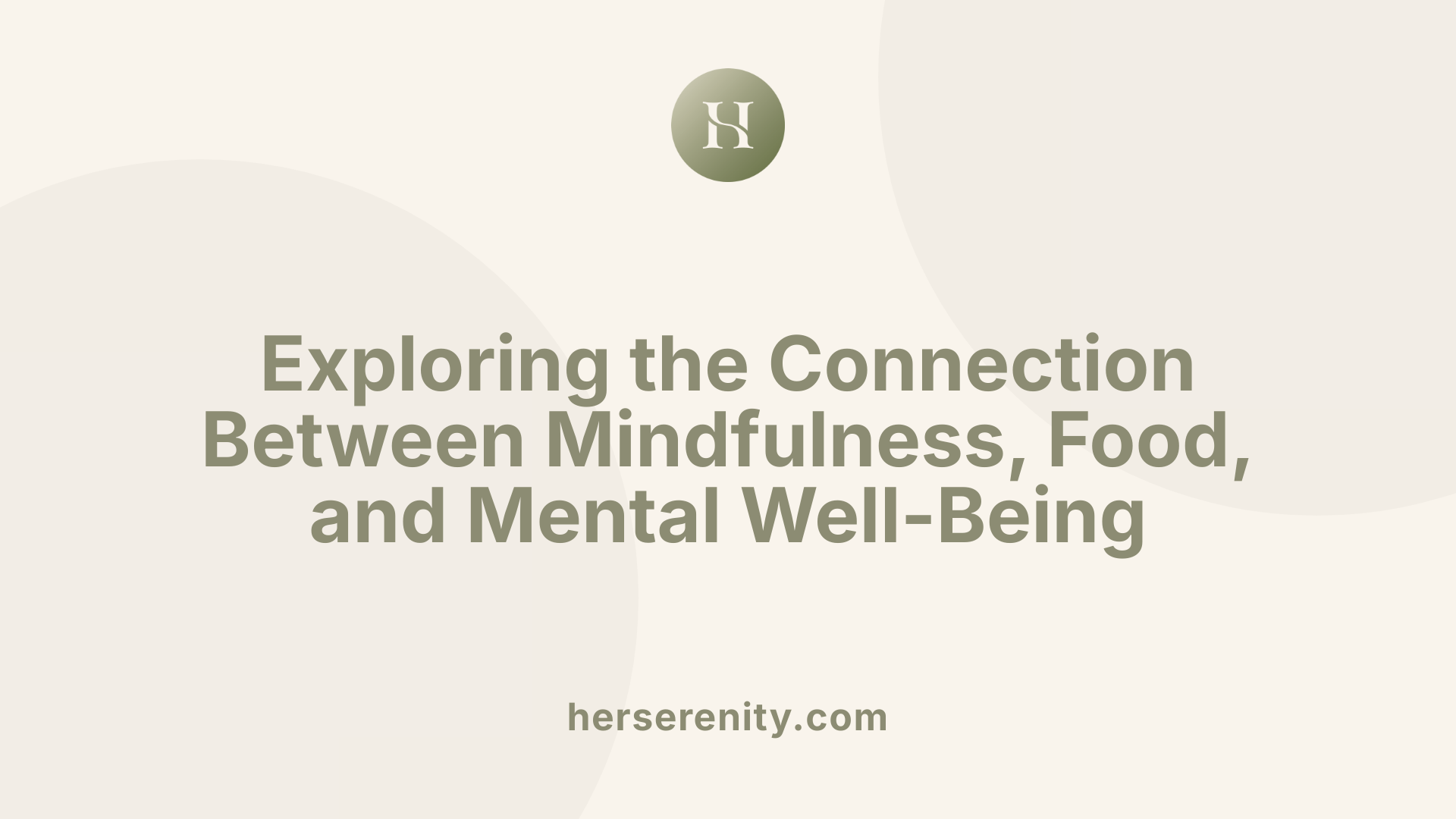 Exploring the Connection Between Mindfulness, Food, and Mental Well-Being