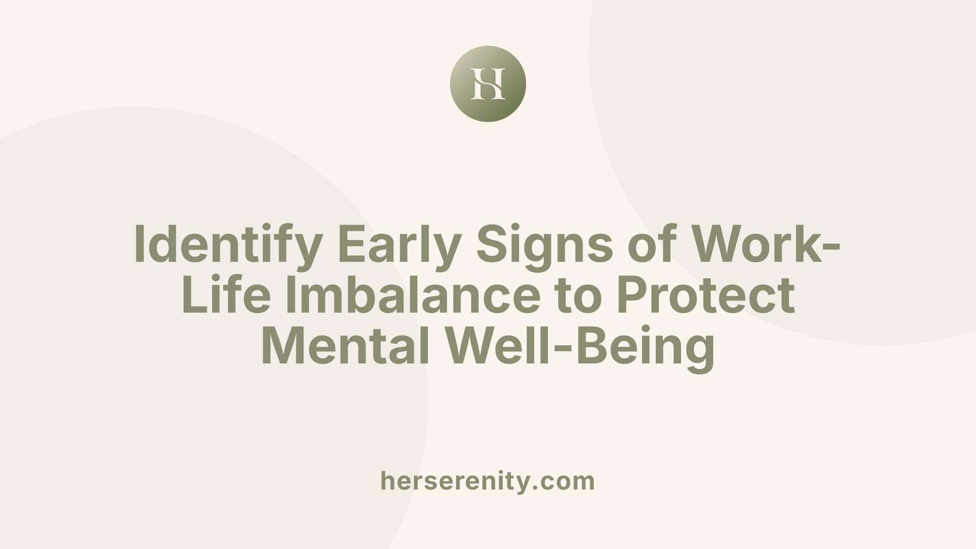 Identify Early Signs of Work-Life Imbalance to Protect Mental Well-Being