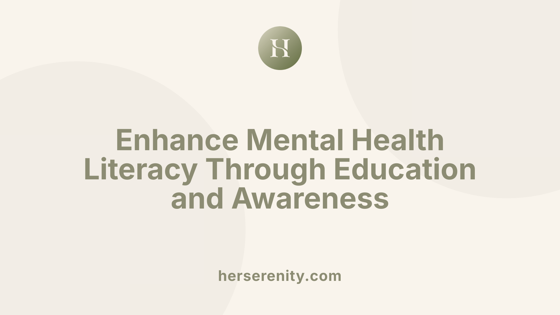 Enhance Mental Health Literacy Through Education and Awareness