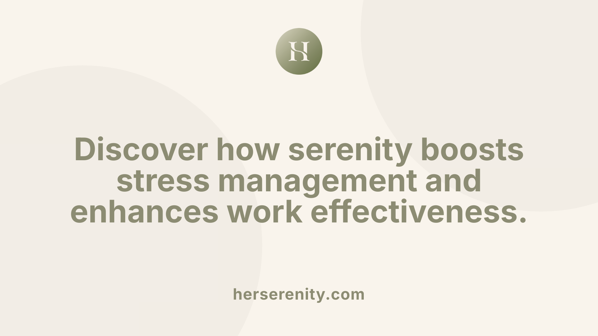 Discover how serenity boosts stress management and enhances work effectiveness.