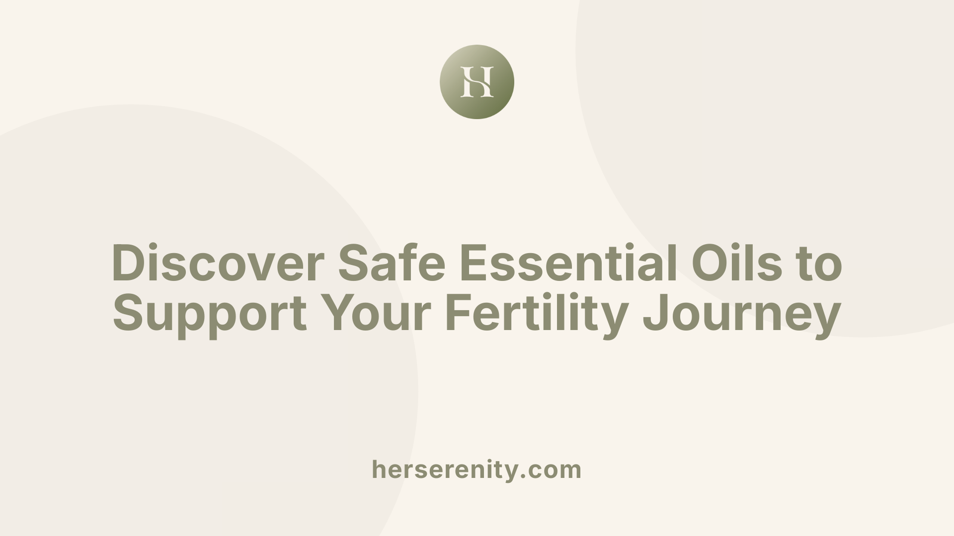 Discover Safe Essential Oils to Support Your Fertility Journey