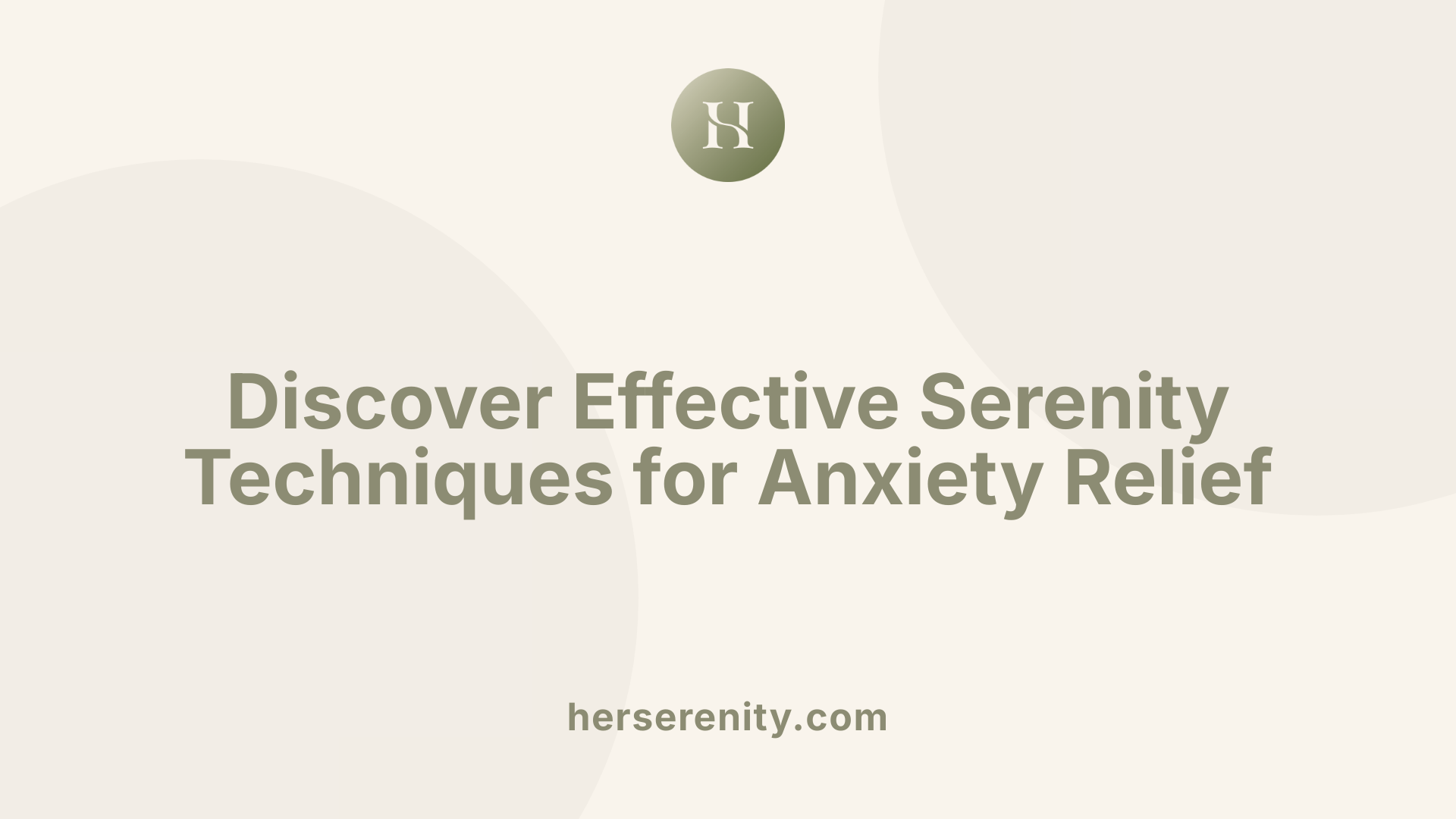 Discover Effective Serenity Techniques for Anxiety Relief