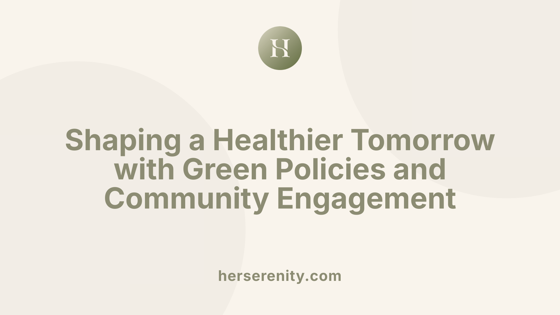 Shaping a Healthier Tomorrow with Green Policies and Community Engagement