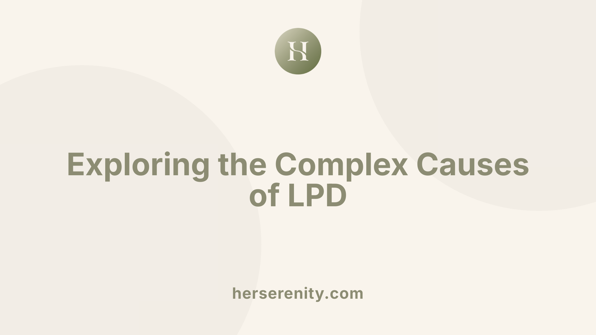 Exploring the Complex Causes of LPD