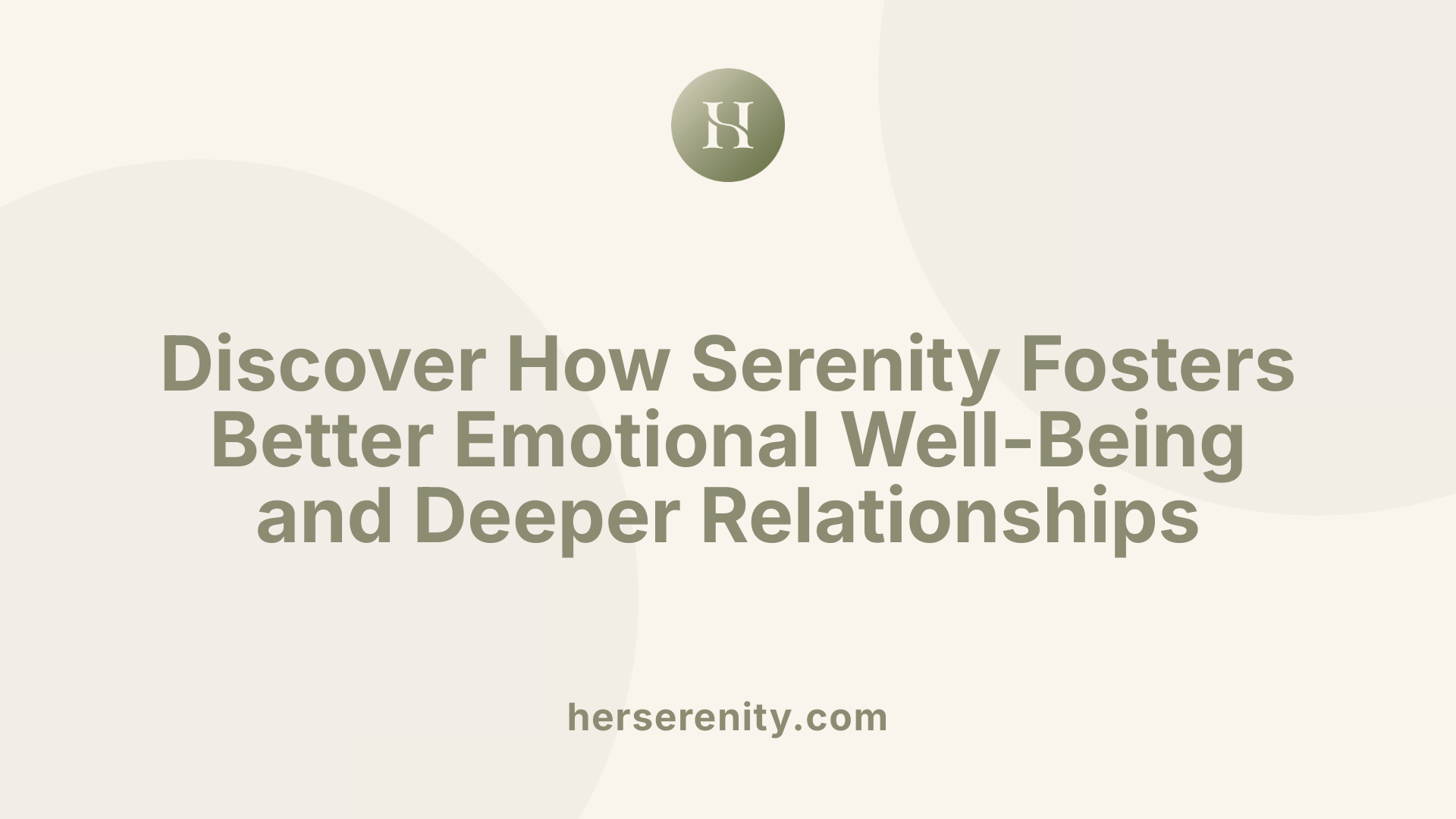 Discover How Serenity Fosters Better Emotional Well-Being and Deeper Relationships