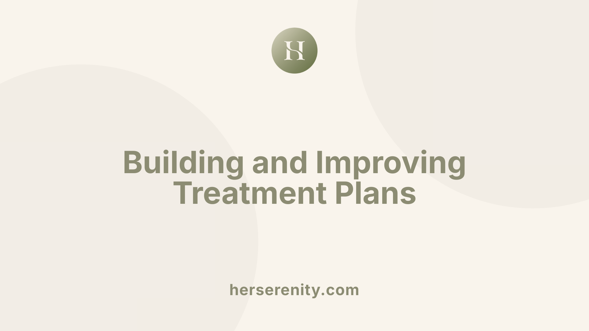 Building and Improving Treatment Plans