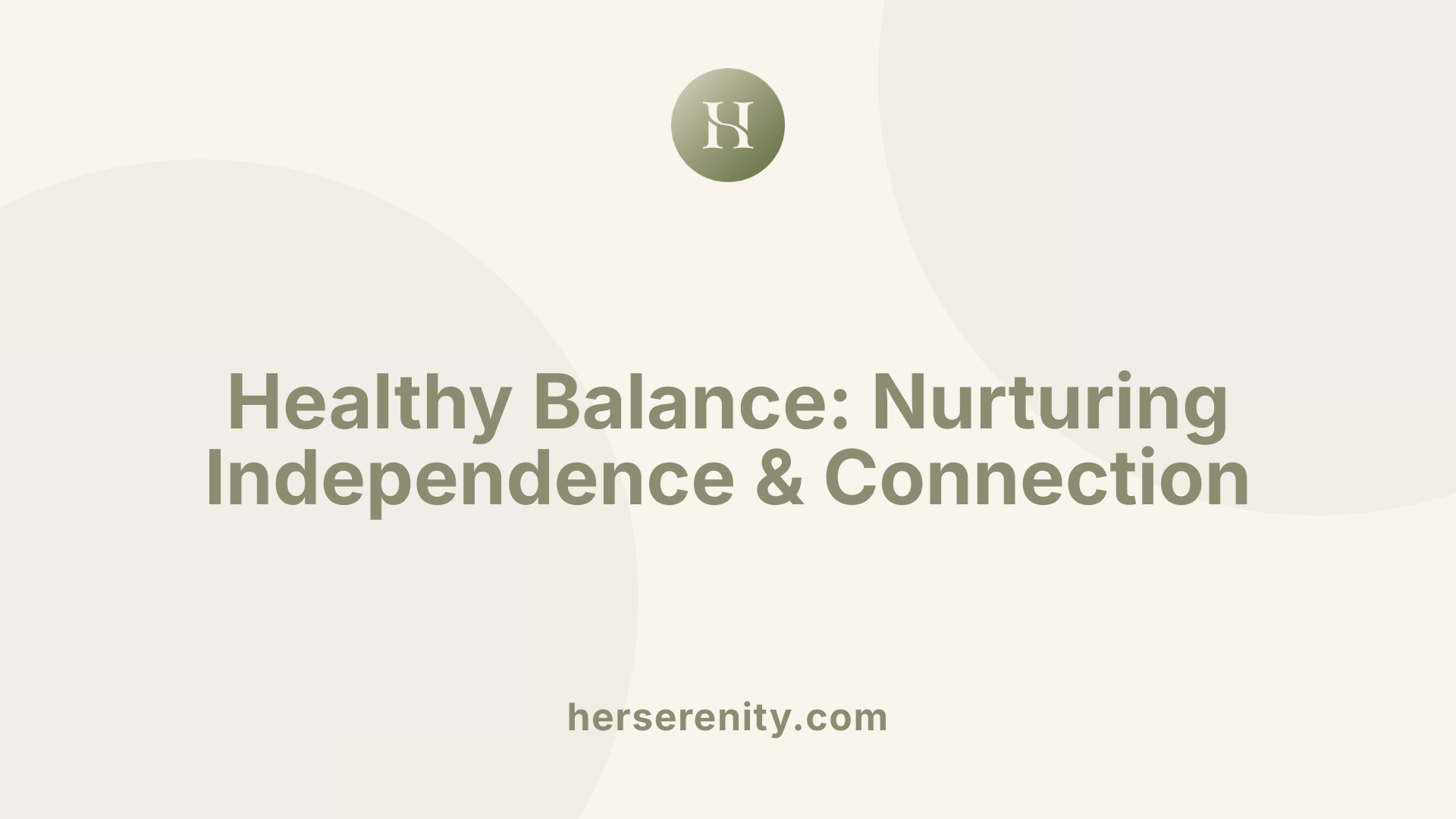 Healthy Balance: Nurturing Independence & Connection