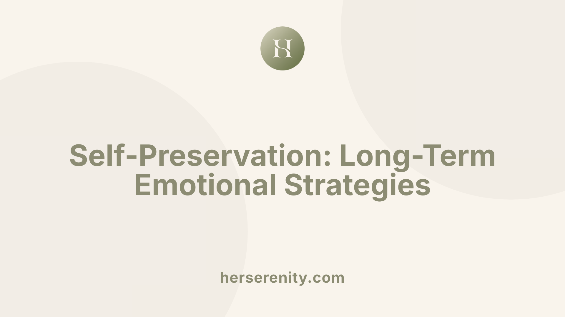 Self-Preservation: Long-Term Emotional Strategies