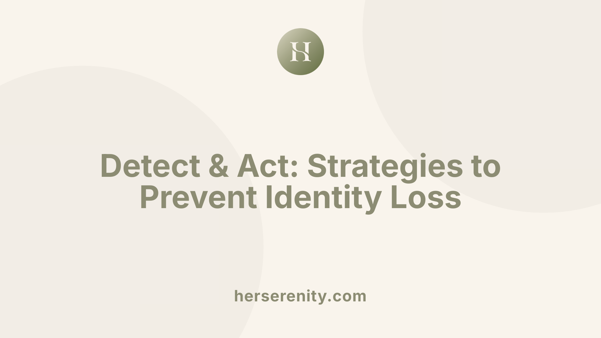 Detect & Act: Strategies to Prevent Identity Loss