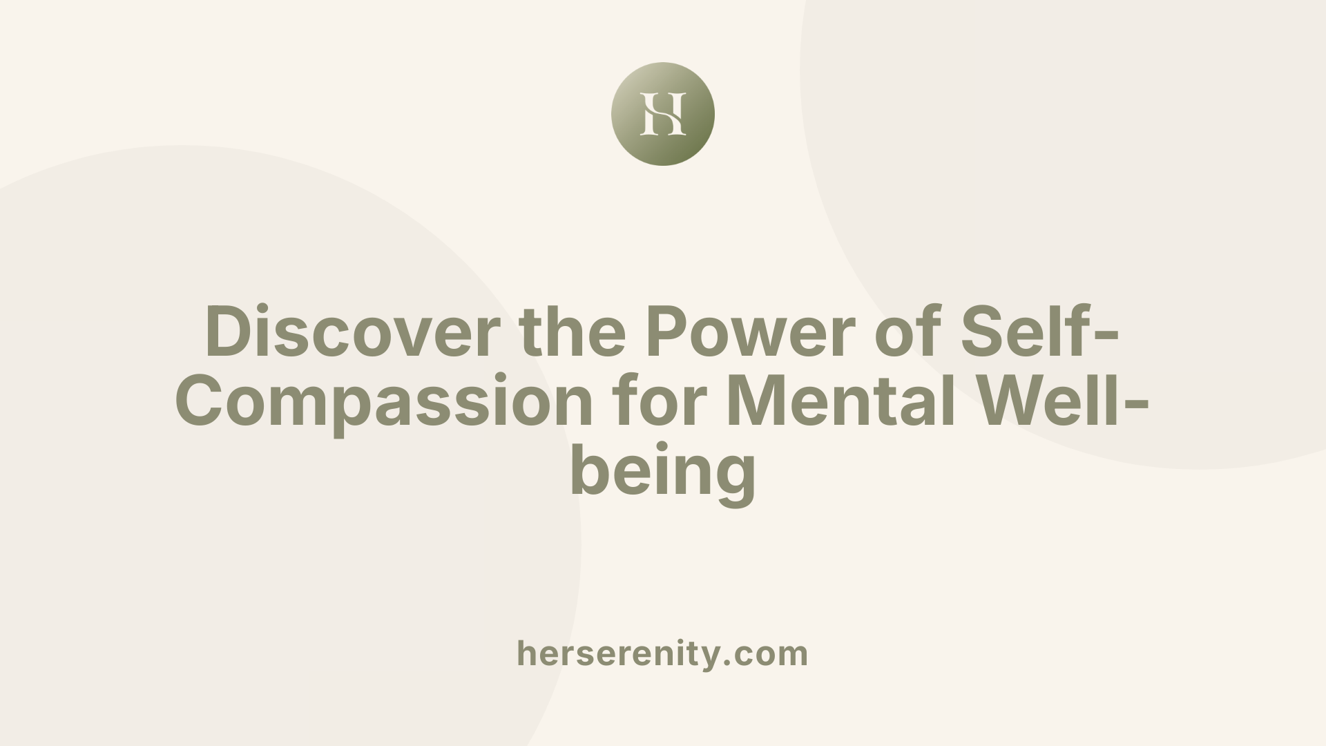 Discover the Power of Self-Compassion for Mental Well-being