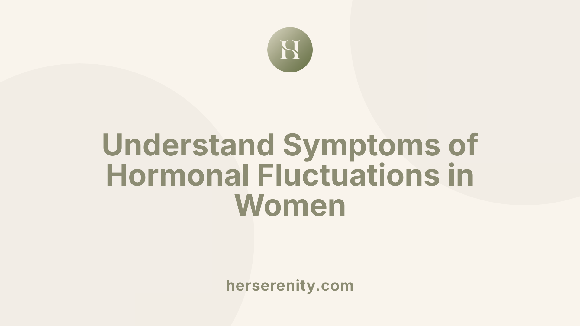 Understand Symptoms of Hormonal Fluctuations in Women