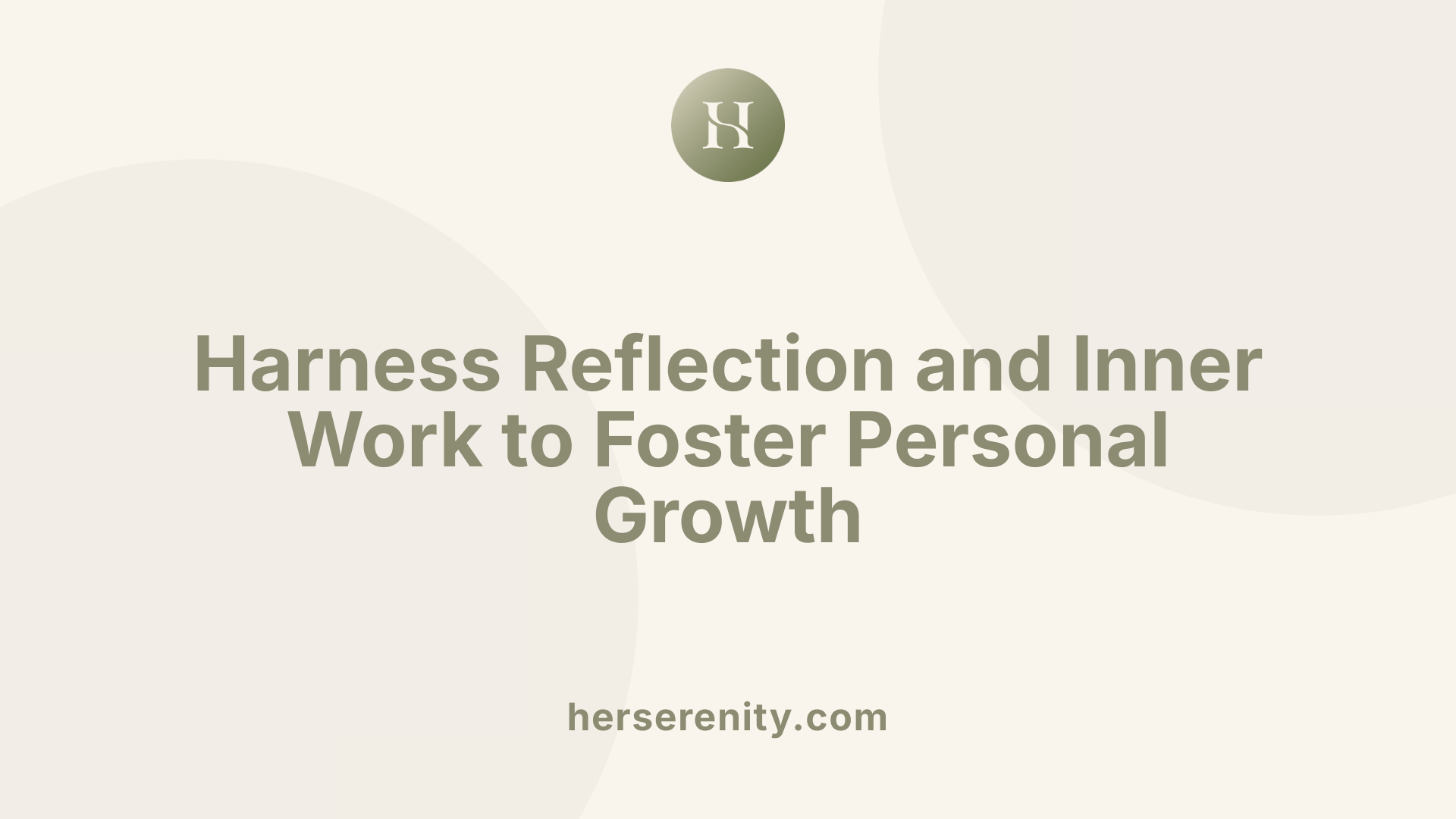 Harness Reflection and Inner Work to Foster Personal Growth