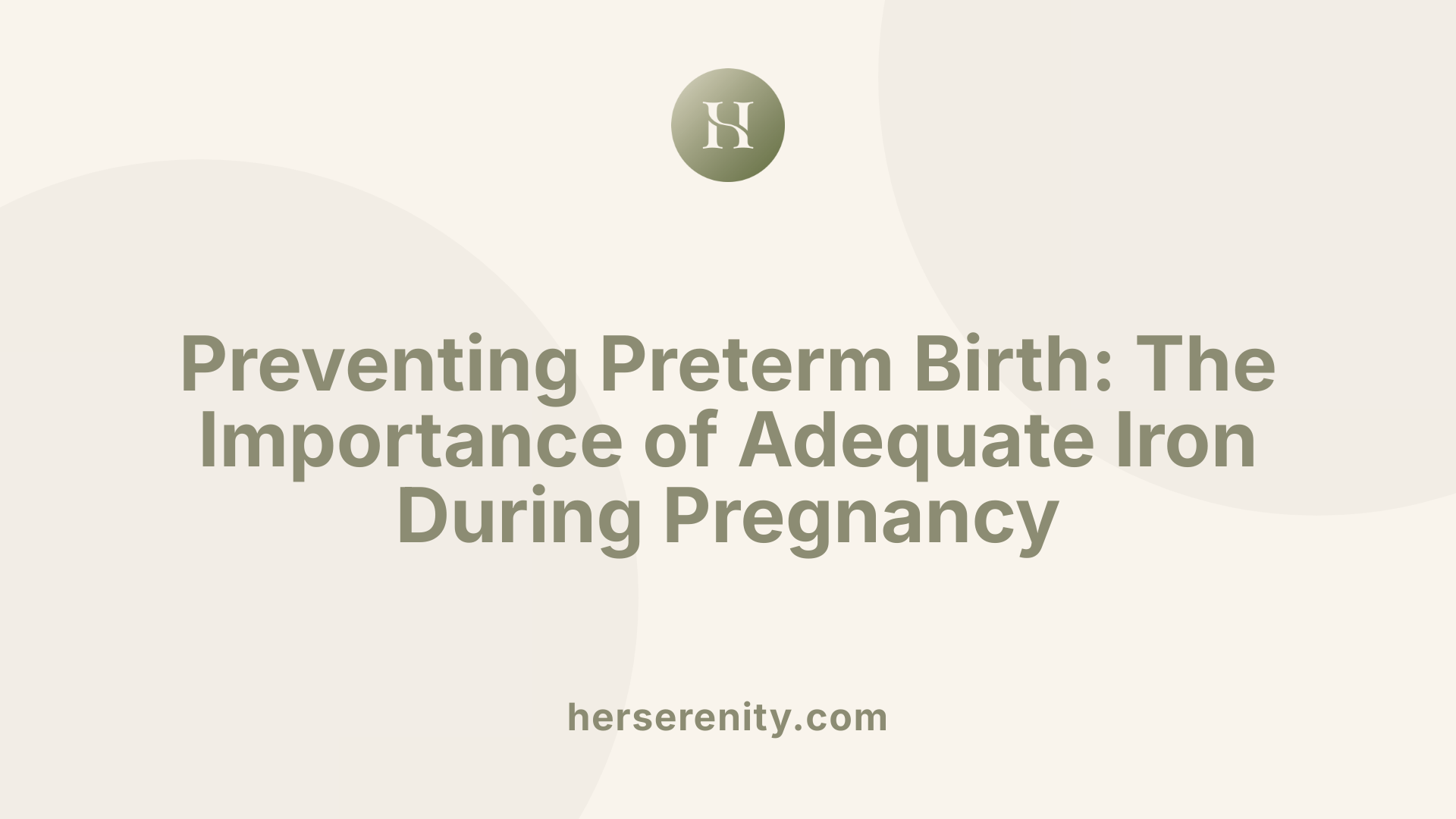 Preventing Preterm Birth: The Importance of Adequate Iron During Pregnancy