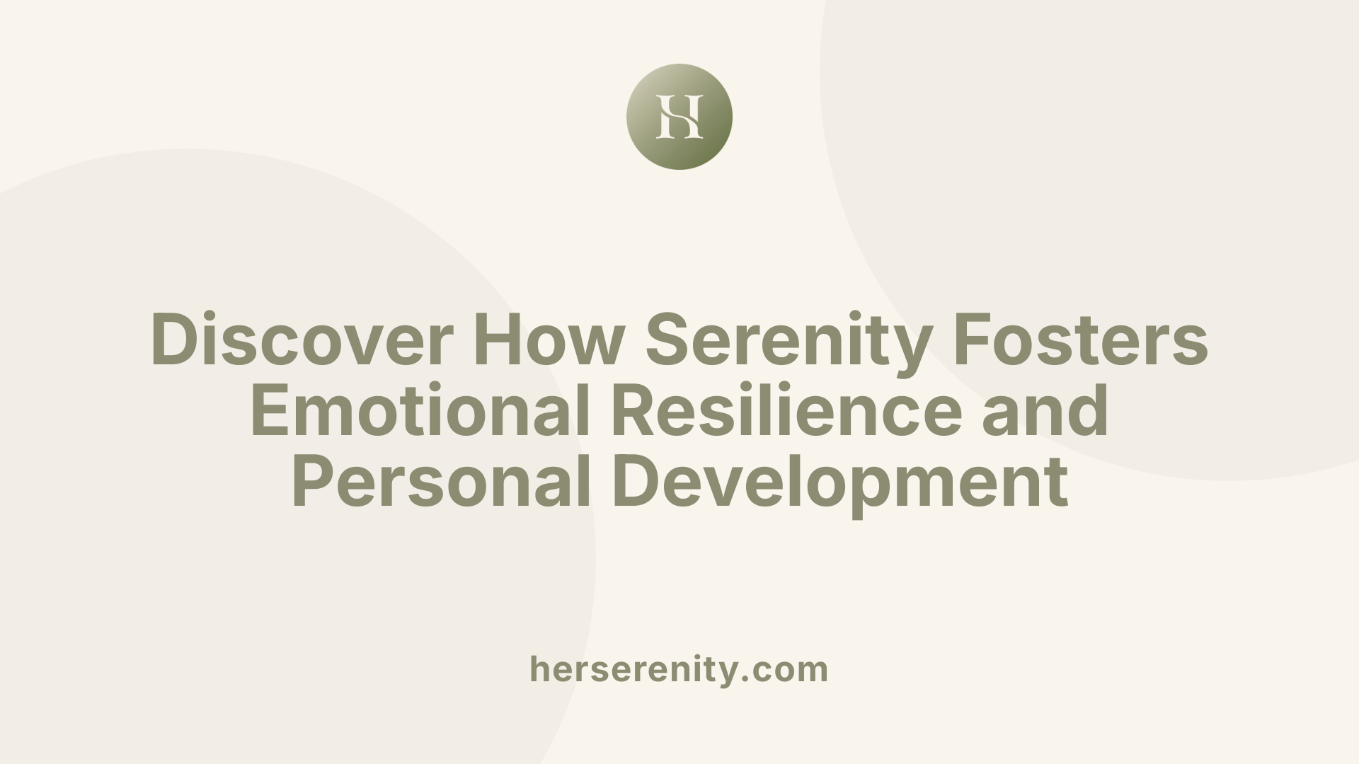 Discover How Serenity Fosters Emotional Resilience and Personal Development