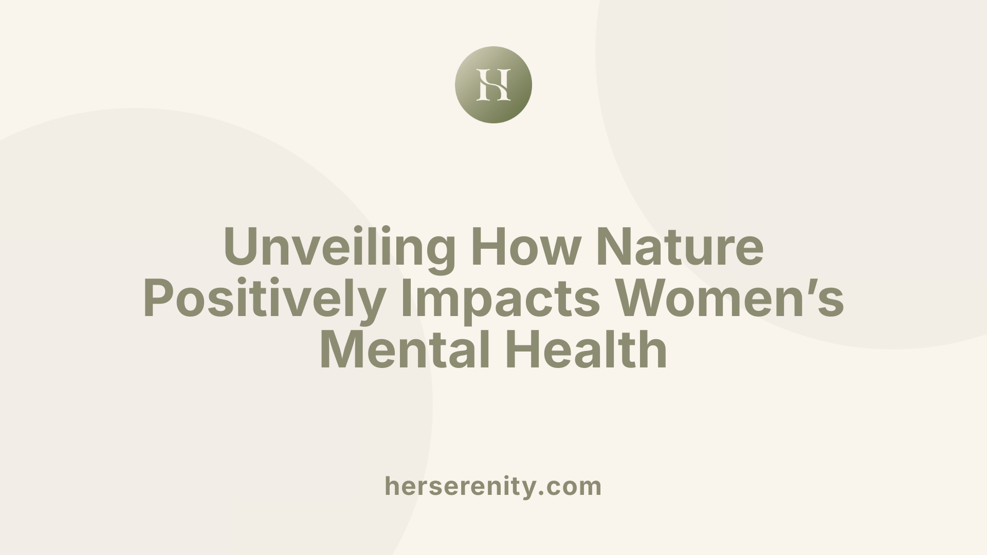 Unveiling How Nature Positively Impacts Women’s Mental Health