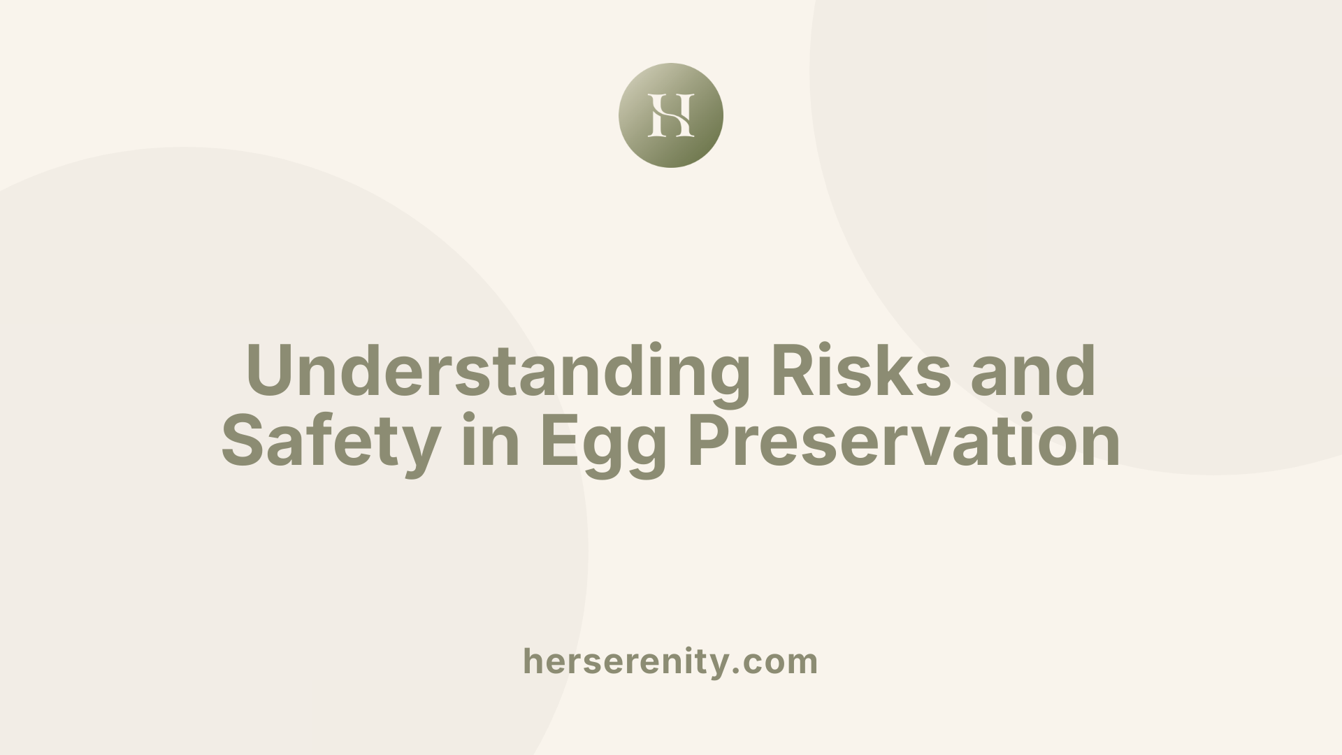 Understanding Risks and Safety in Egg Preservation