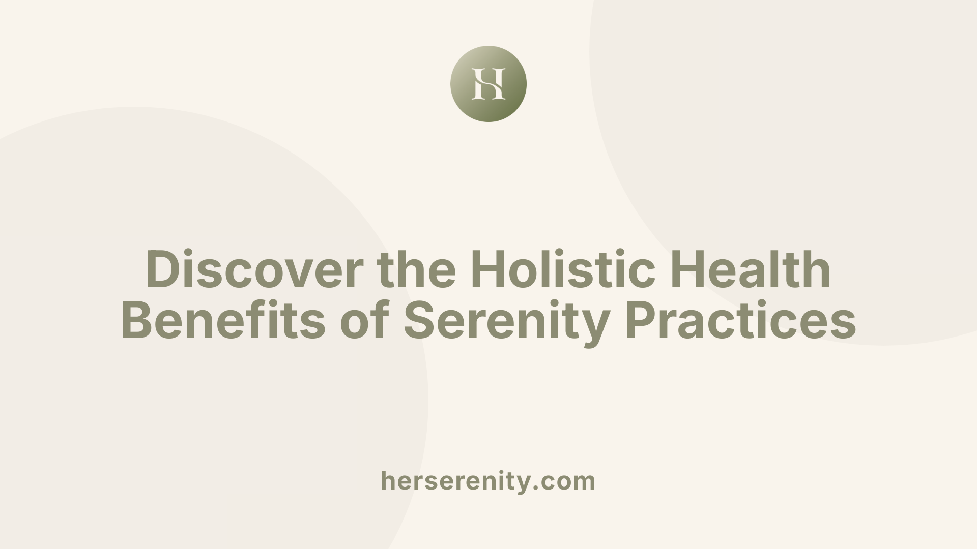 Discover the Holistic Health Benefits of Serenity Practices