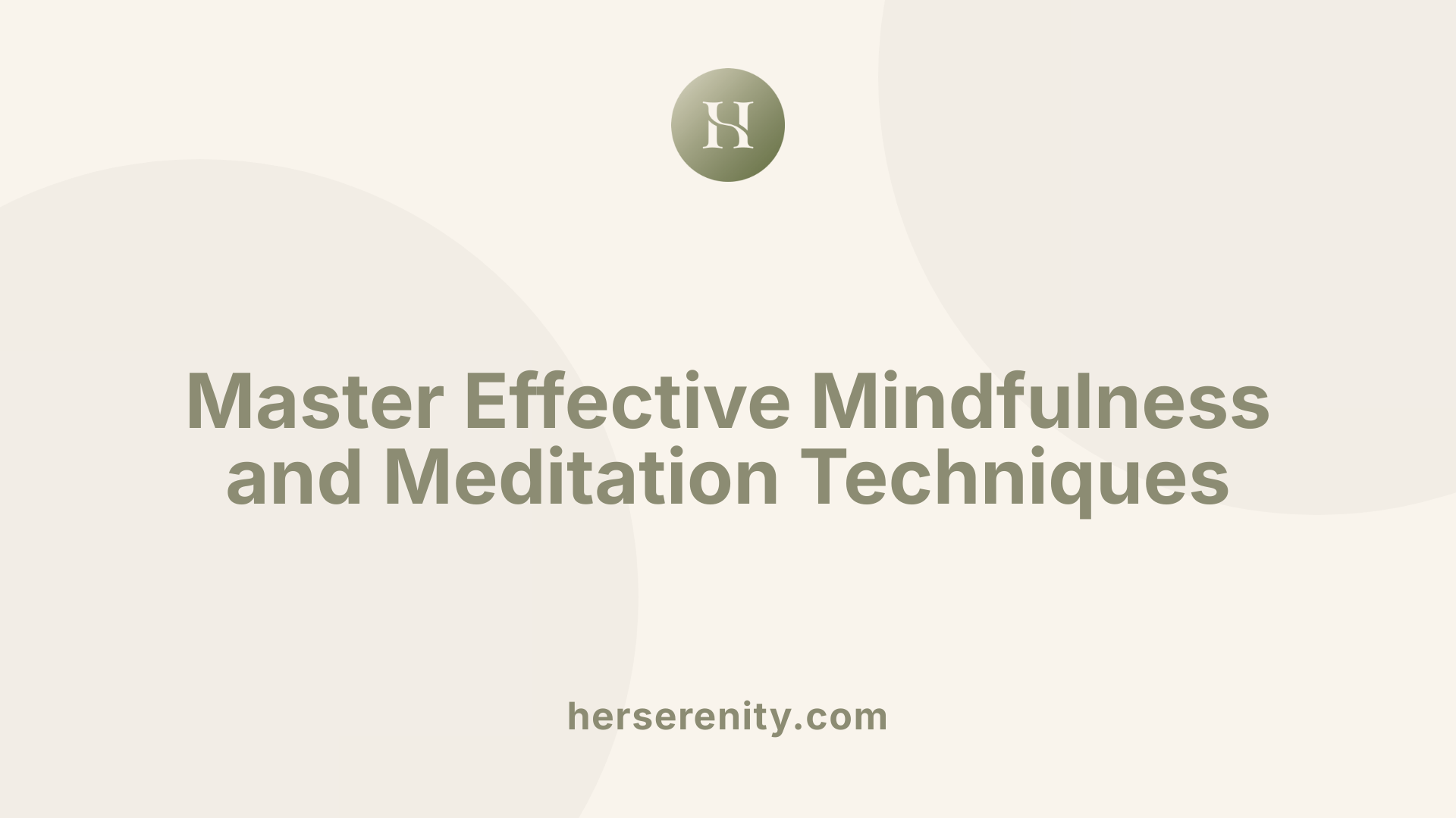 Master Effective Mindfulness and Meditation Techniques