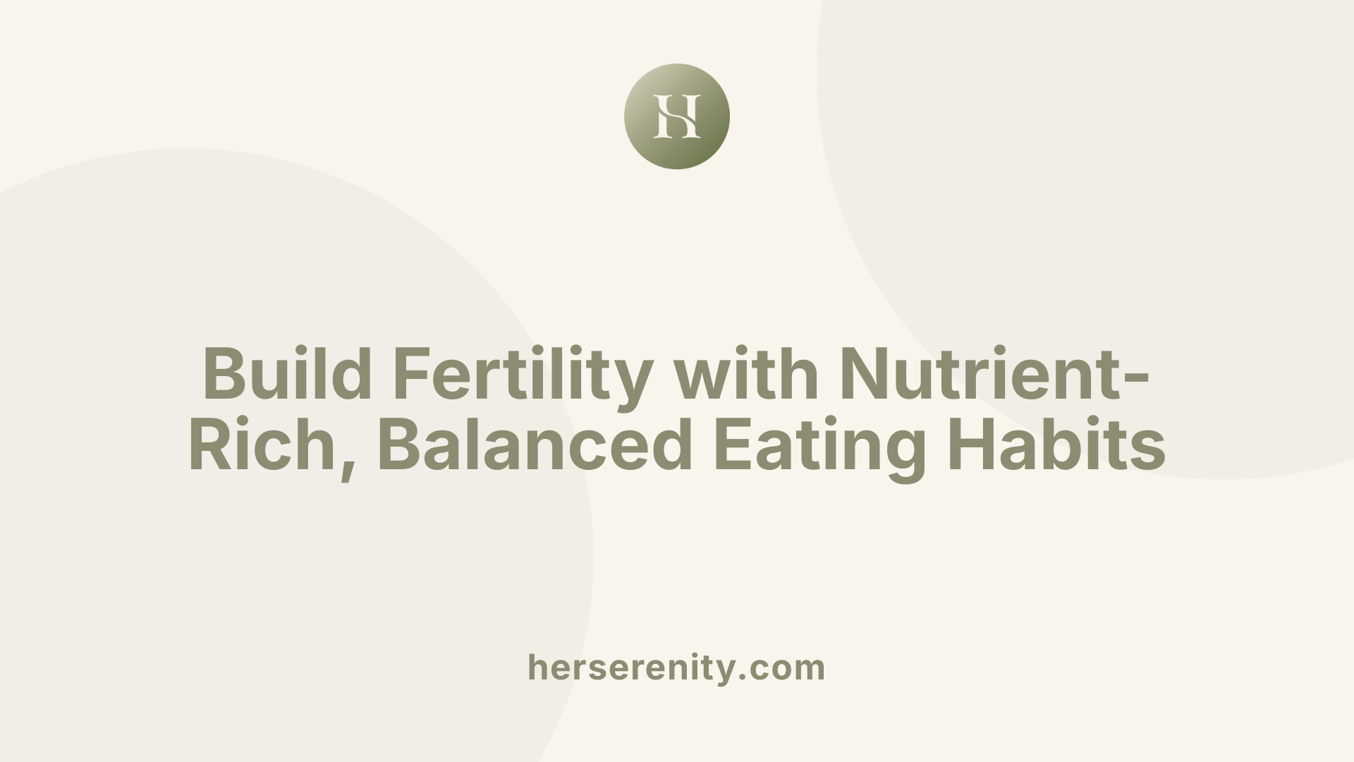Build Fertility with Nutrient-Rich, Balanced Eating Habits