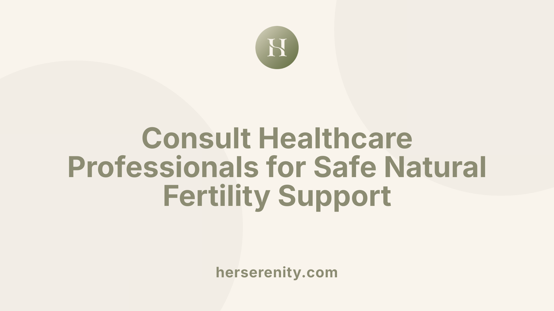 Consult Healthcare Professionals for Safe Natural Fertility Support