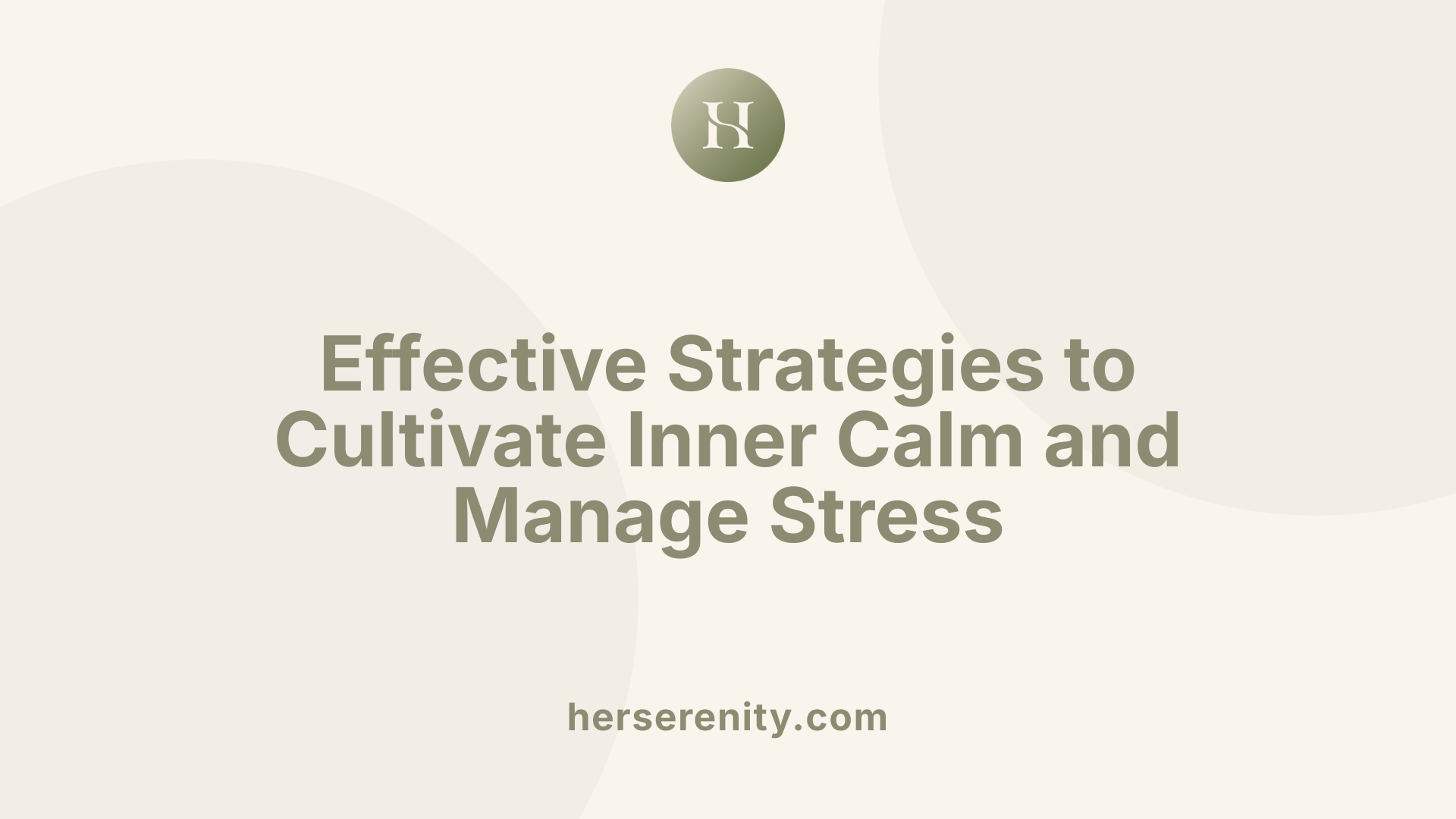 Effective Strategies to Cultivate Inner Calm and Manage Stress