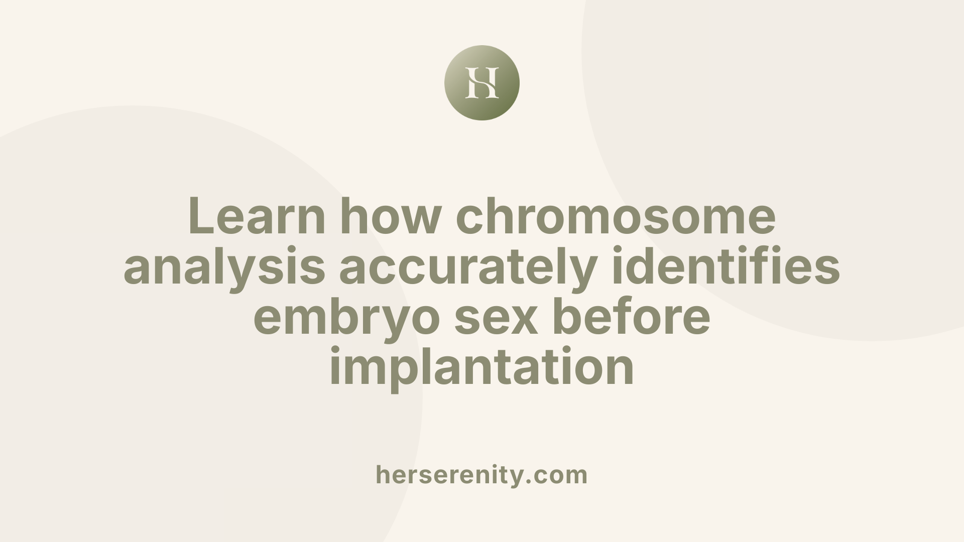Learn how chromosome analysis accurately identifies embryo sex before implantation