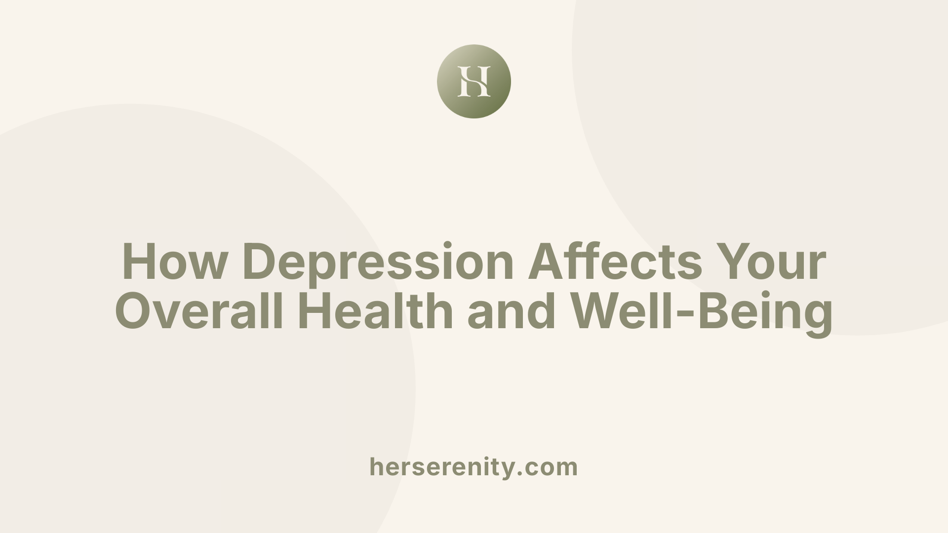 How Depression Affects Your Overall Health and Well-Being