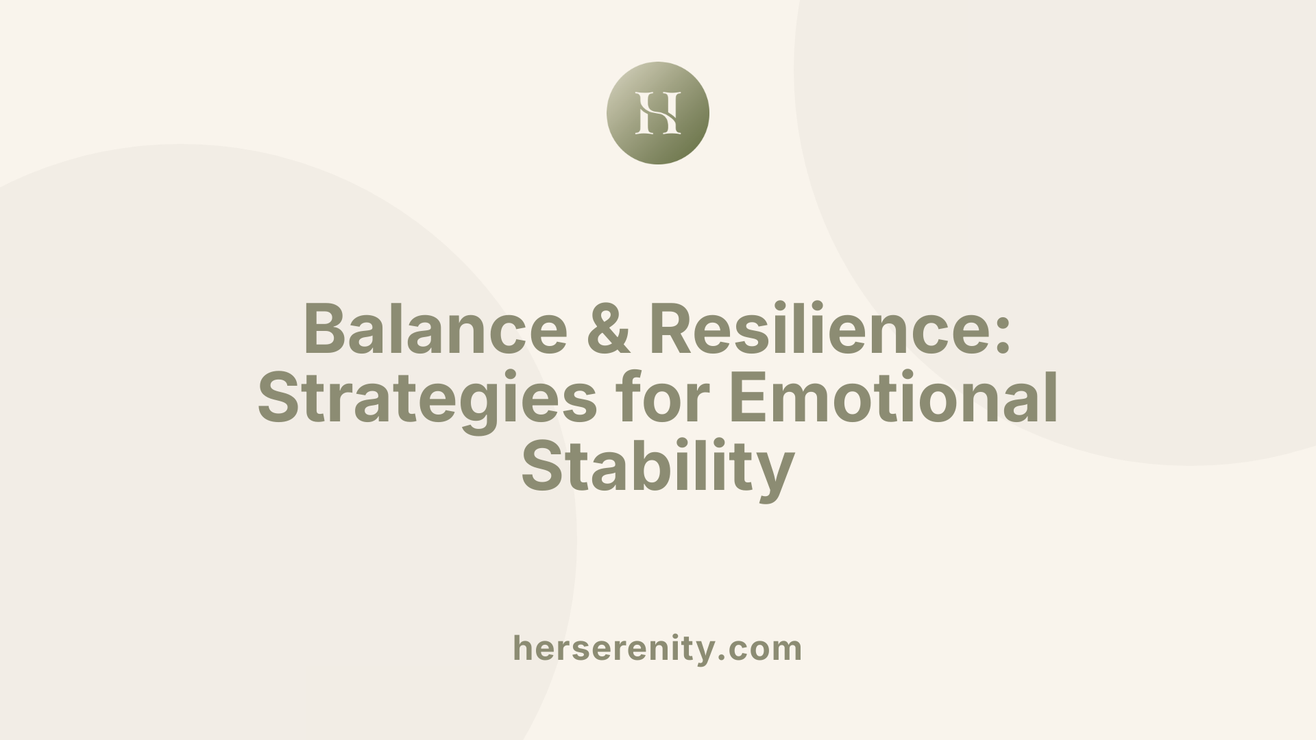 Balance &amp; Resilience: Strategies for Emotional Stability