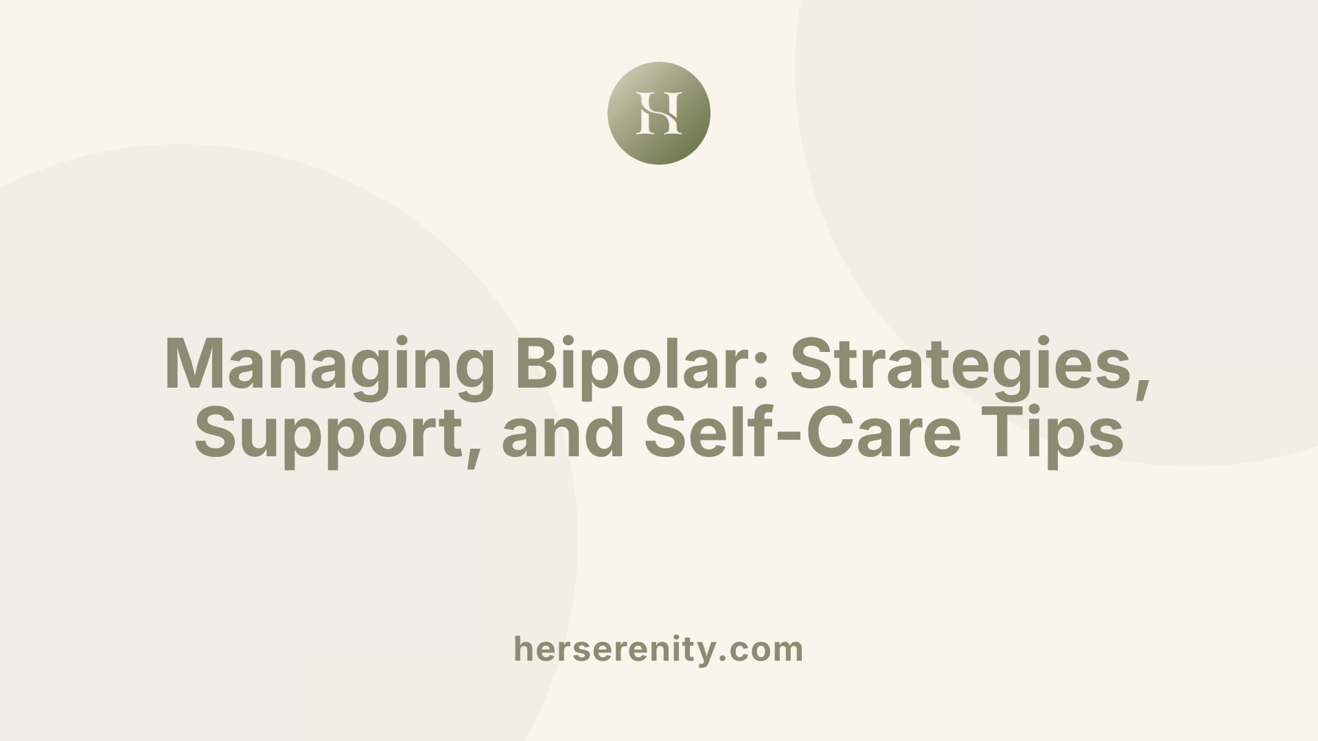Managing Bipolar: Strategies, Support, and Self-Care Tips