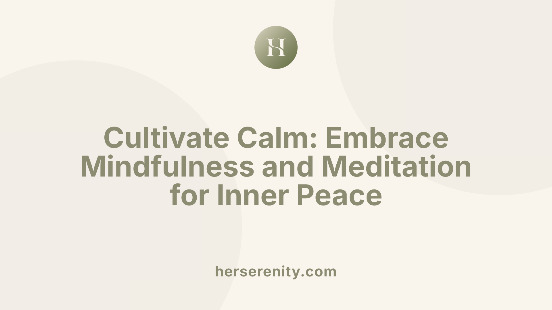Cultivate Calm: Embrace Mindfulness and Meditation for Inner Peace