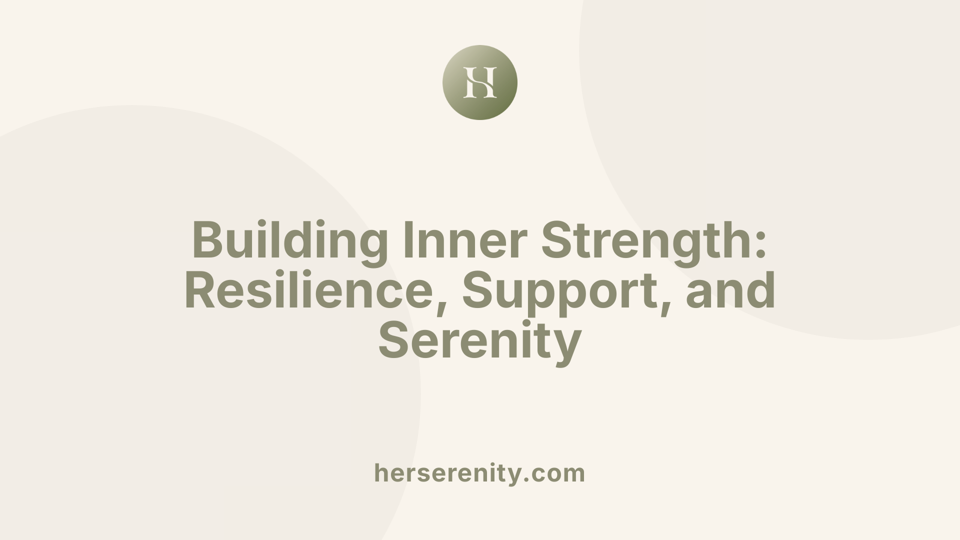 Building Inner Strength: Resilience, Support, and Serenity
