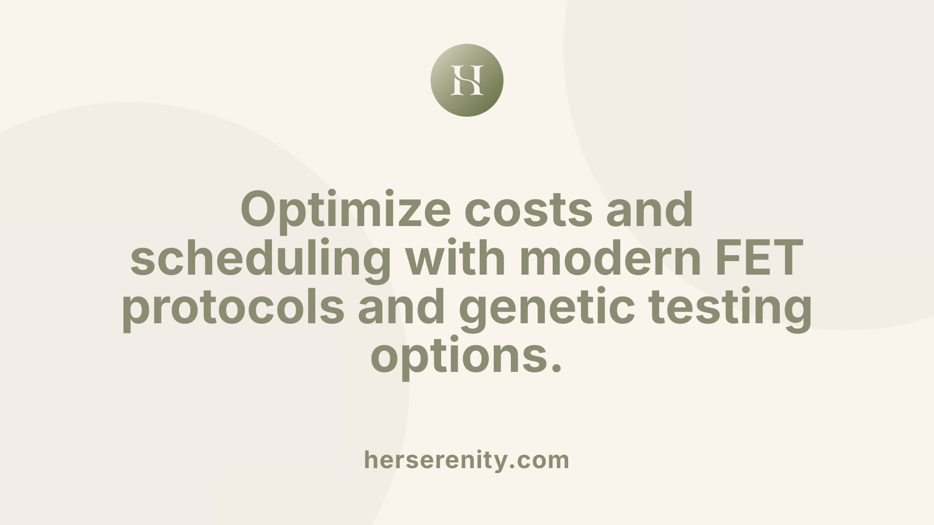 Optimize costs and scheduling with modern FET protocols and genetic testing options.
